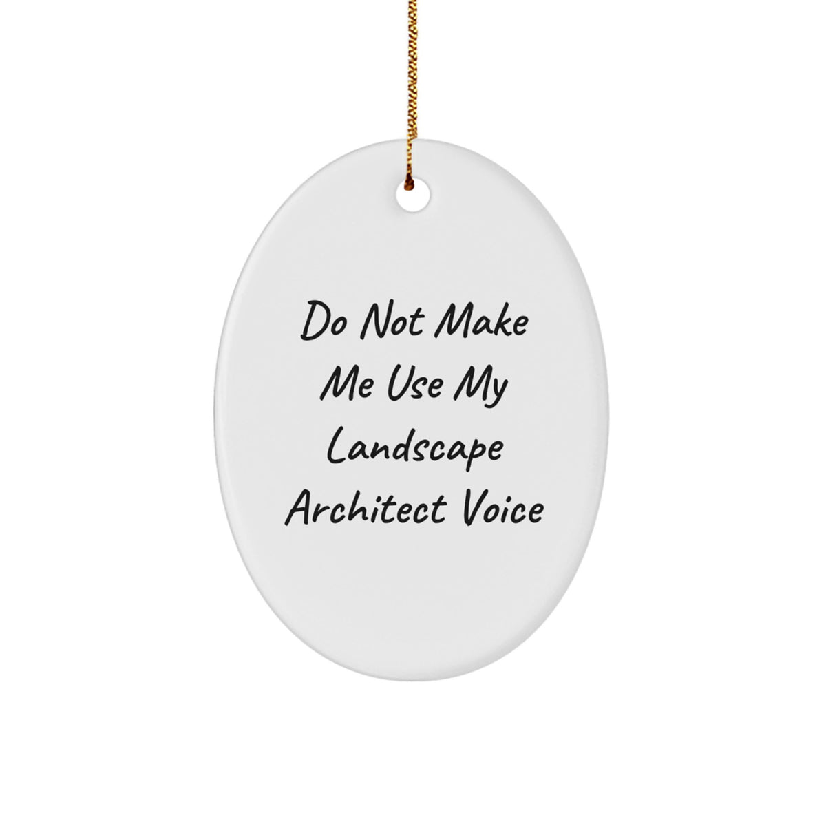 Funny Landscape Architect Gifts, Christmas Unique Oval Ornament, 'Do Not Make Me Use My Landscape Architect Voice' Home Decor, Gift from Friends to Family, Christmas Decorations for Office or Home - Image 1