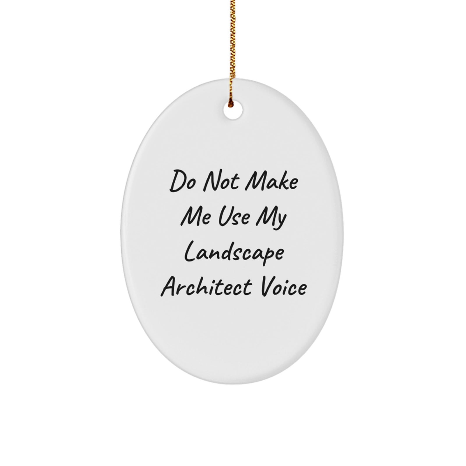 Funny Landscape Architect Gifts, Christmas Unique Oval Ornament, 'Do Not Make Me Use My Landscape Architect Voice' Home Decor, Gift from Friends to Family, Christmas Decorations for Office or Home - Image 1