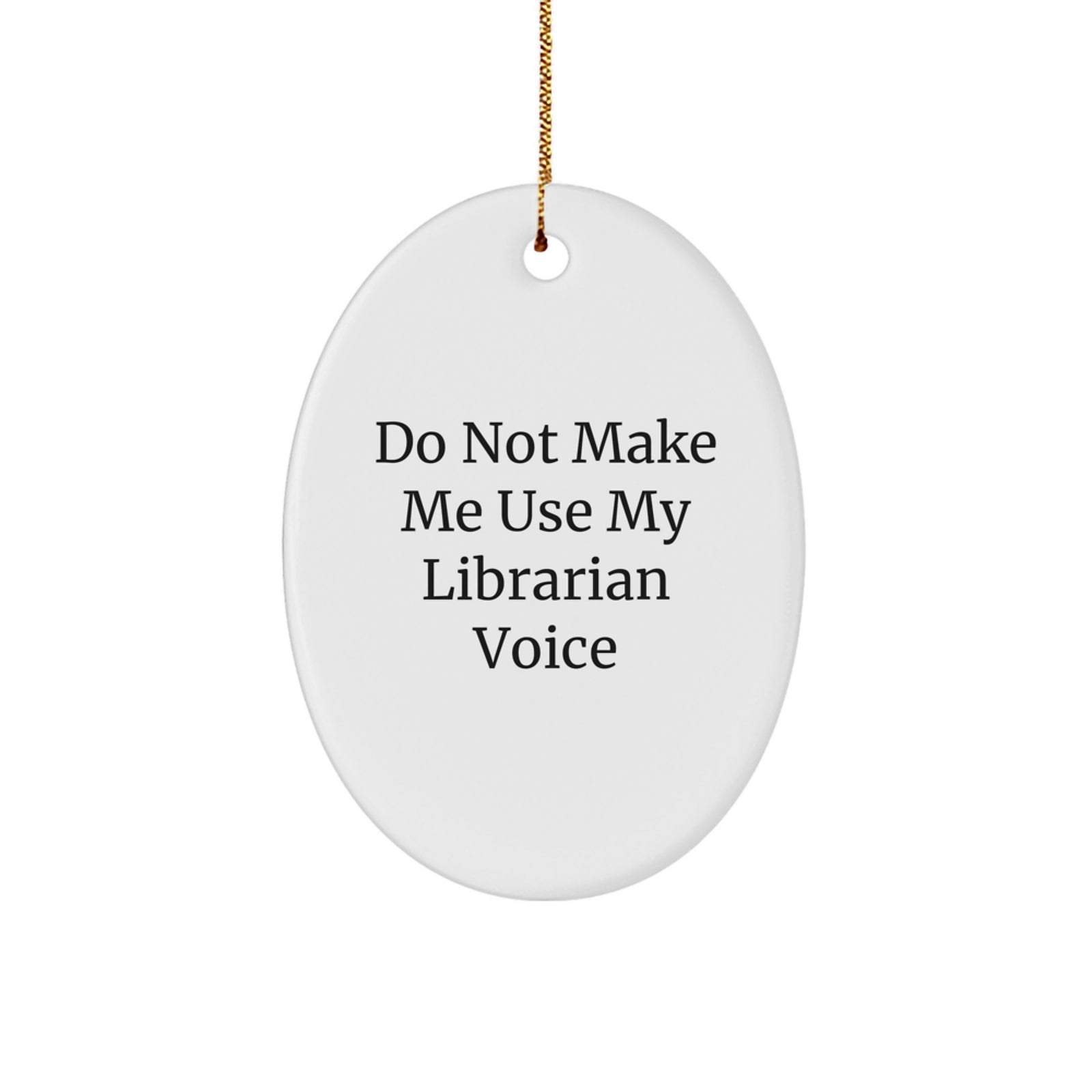 Gifts from Friends for Librarians, Librarian Oval Ornament, Funny Quote, Oval Christmas Decorations, Oval Shape Ornament - Image 1
