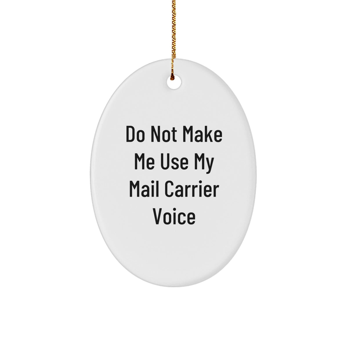 Funny Mail Carrier Gifts for Mail Carrier, Cute Oval Ornament with Do Not Make Me Use My Mail Carrier Voice Quote, Christmas Unique Gifts from Friends, Family, or Coworkers - Image 1