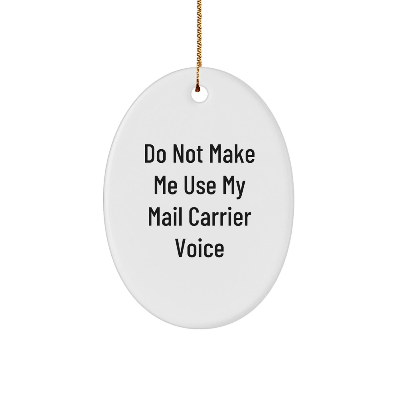 Funny Mail Carrier Gifts for Mail Carrier, Cute Oval Ornament with Do Not Make Me Use My Mail Carrier Voice Quote, Christmas Unique Gifts from Friends, Family, or Coworkers - Image 1