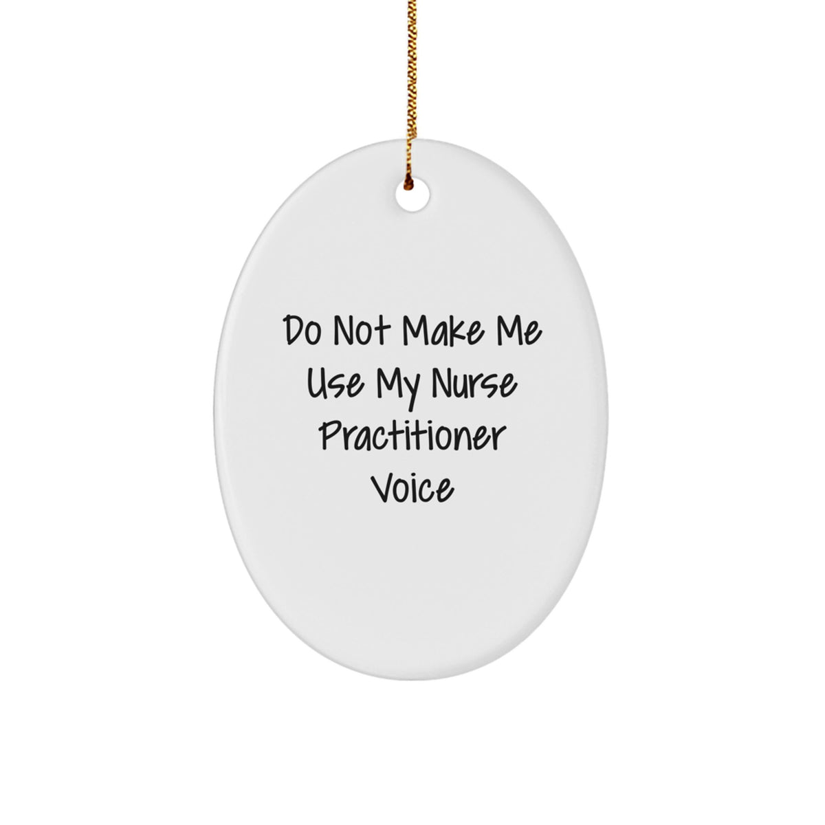 Christmas Gift Nurse Practitioner Ornament - Do Not Make Me Use My Voice - Image 1