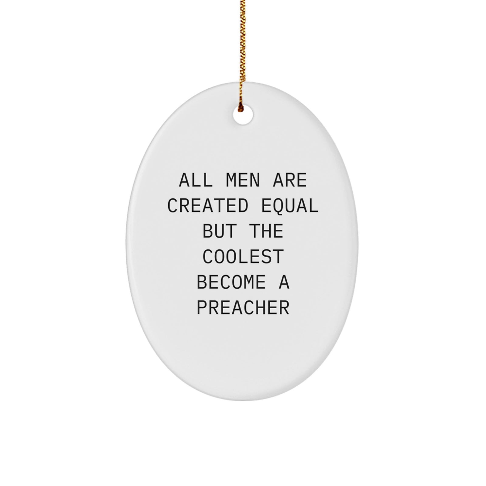 Funny Preacher Gifts, 'All Men Are Created Equal But The Coolest Become A Preacher' Oval Ornament for Men, Christmas Unique Gifts from Family - Image 1