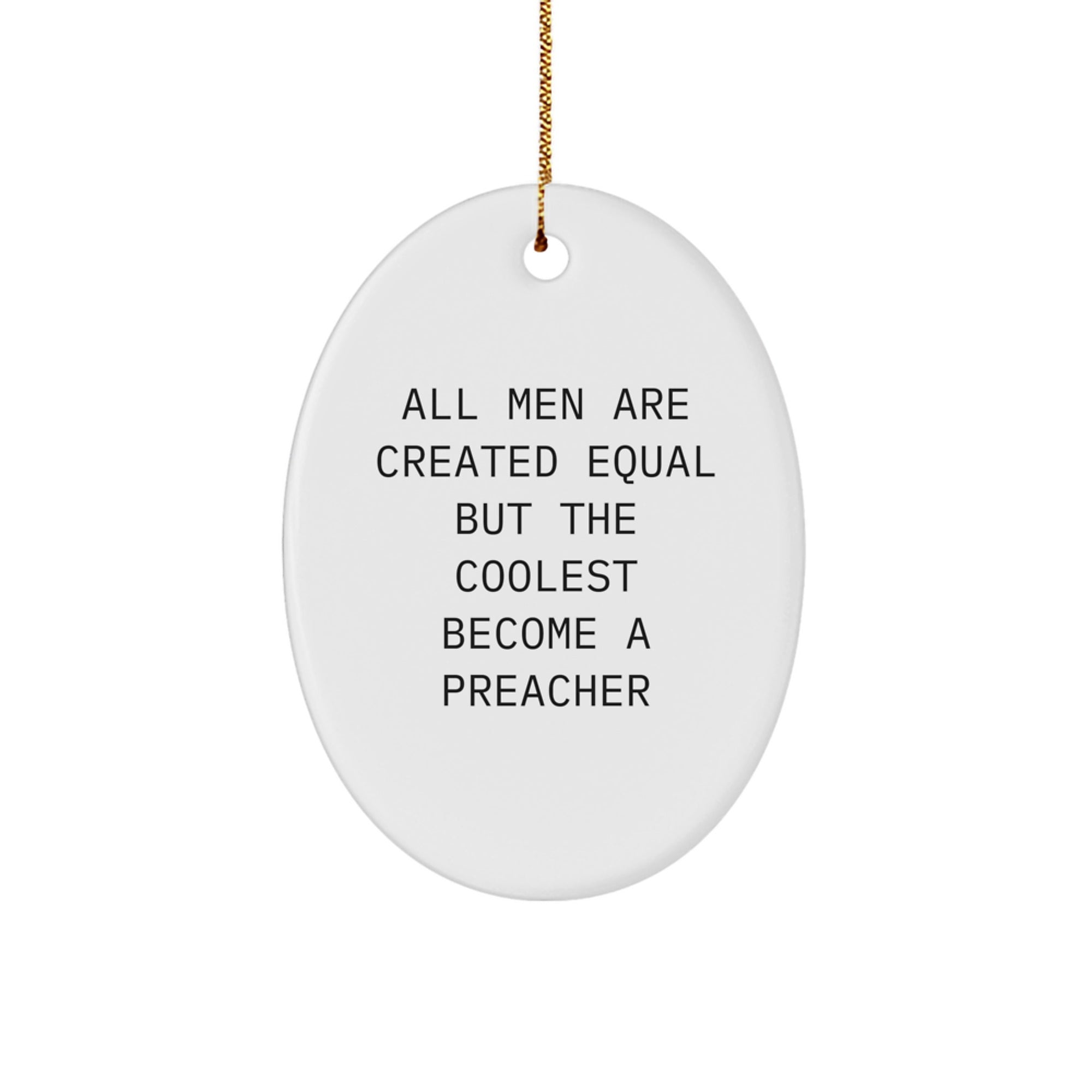 Funny Preacher Gifts, 'All Men Are Created Equal But The Coolest Become A Preacher' Oval Ornament for Men, Christmas Unique Gifts from Family - Image 1