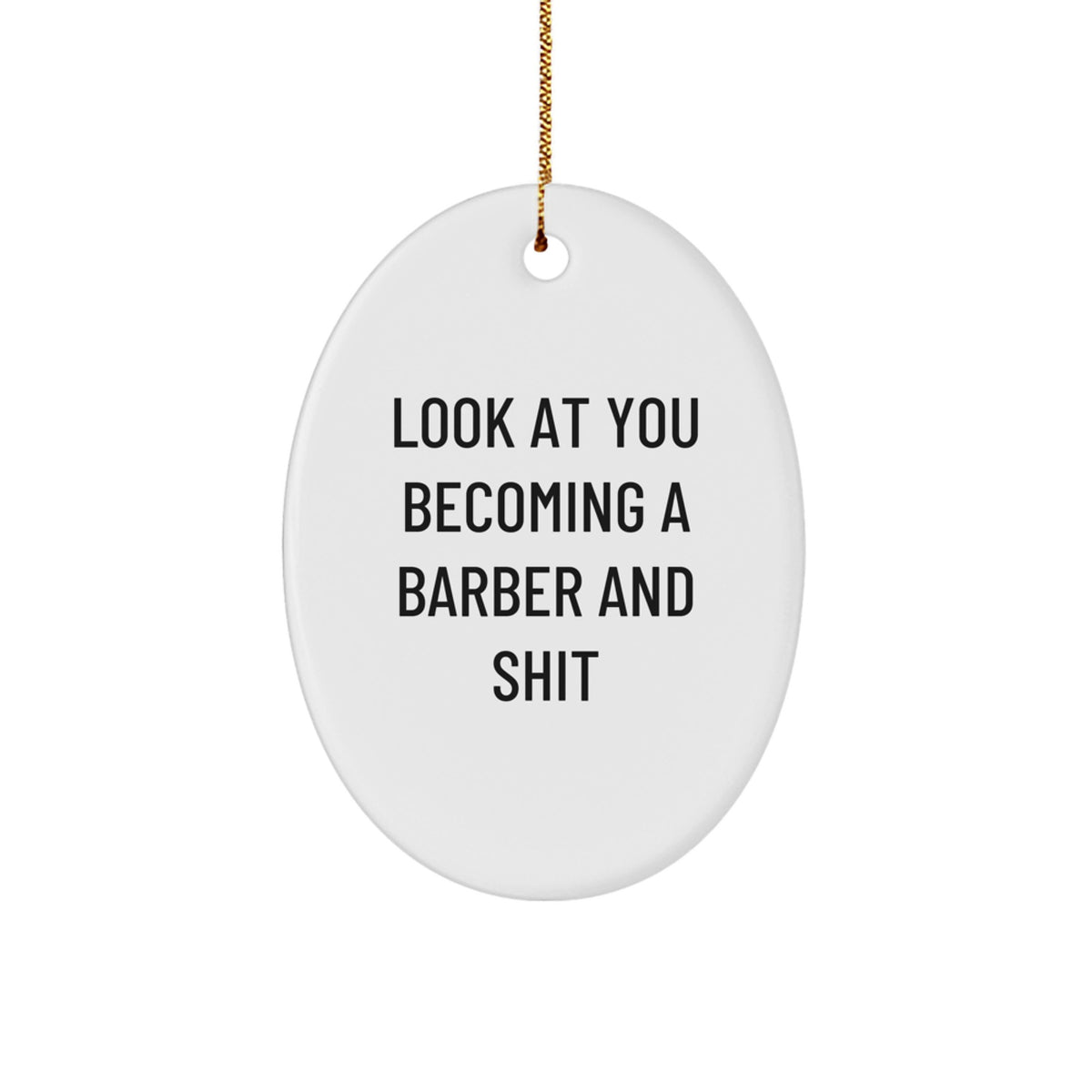 Christmas Ornament Barber Gift - Look At You Becoming A Barber And Shit - Image 1