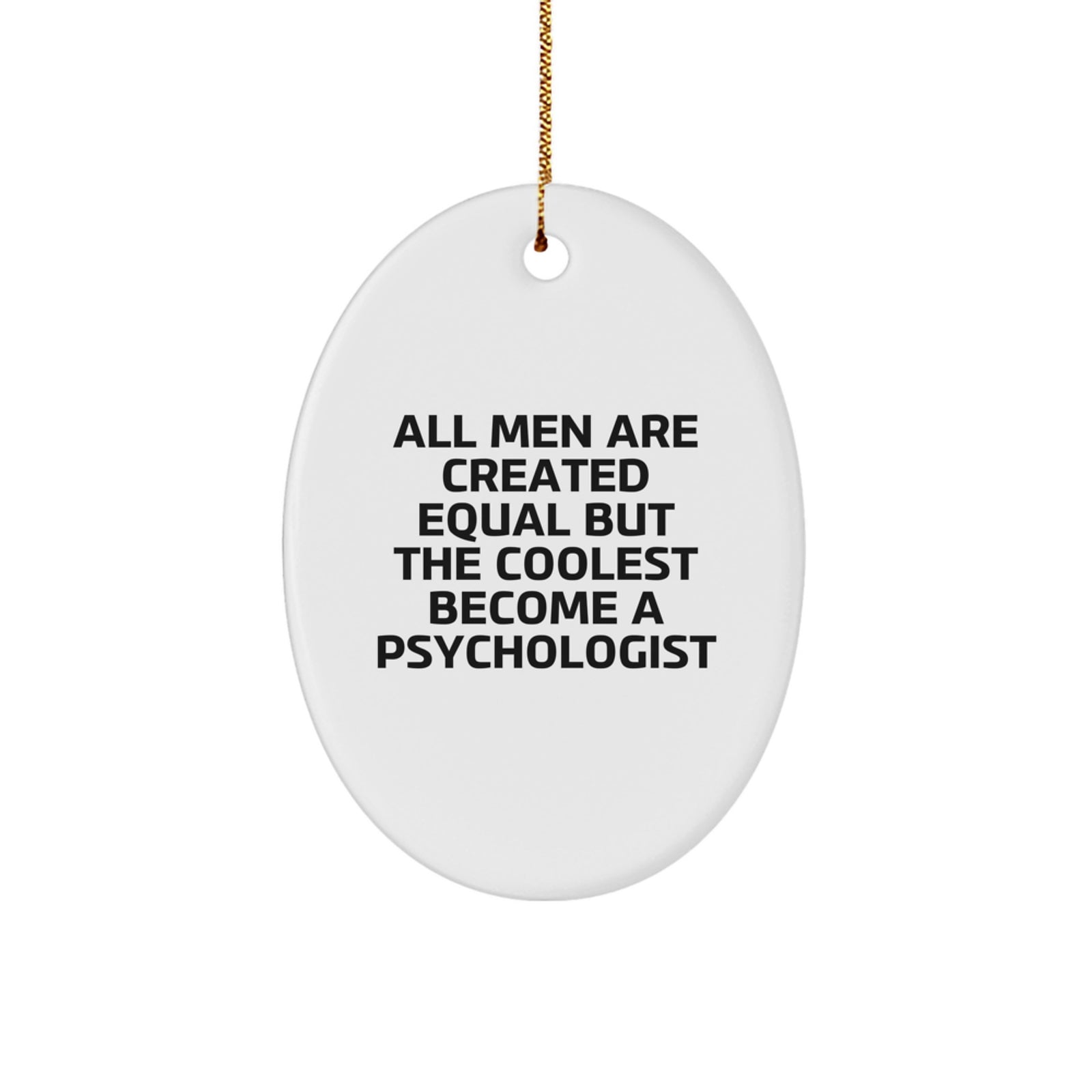 Psychologist Gifts for Him, Funny Oval Ornament from Men, White Oval Shaped, Christmas Unique Gifts - Image 1