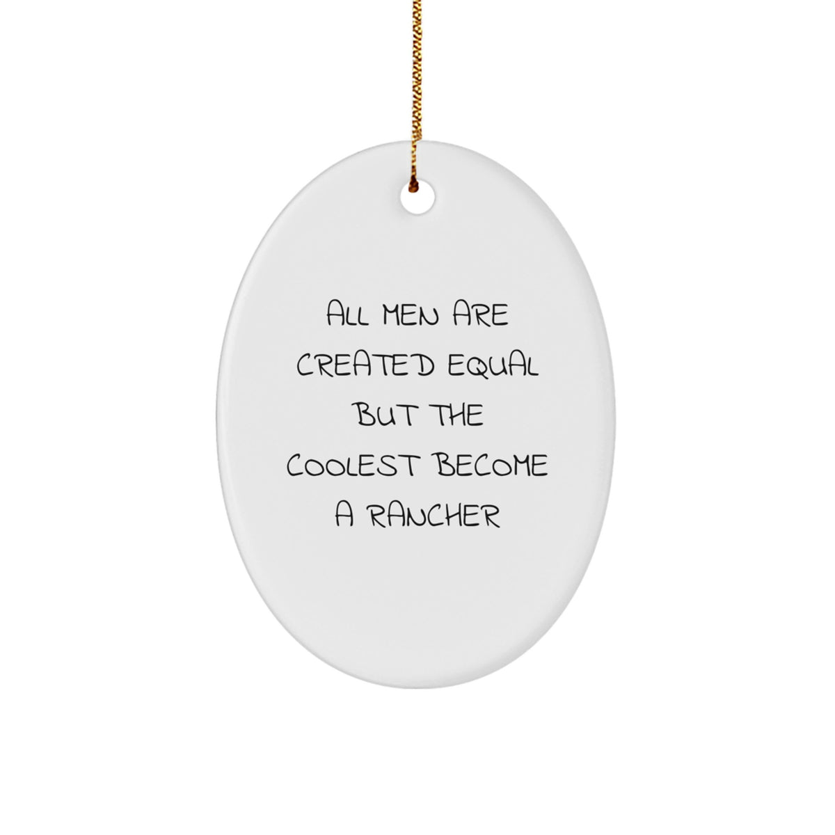 Unique Oval Ornament Gift for Rancher Fans, Funny Quote, Christmas Decorations, Oval Ornament Gifts from Men to Rancher Friends - Image 1
