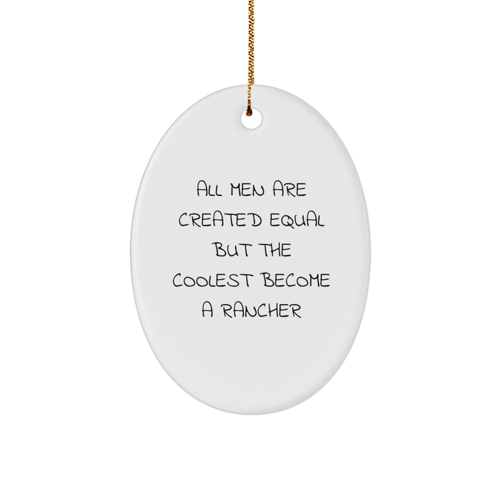 Unique Oval Ornament Gift for Rancher Fans, Funny Quote, Christmas Decorations, Oval Ornament Gifts from Men to Rancher Friends - Image 1