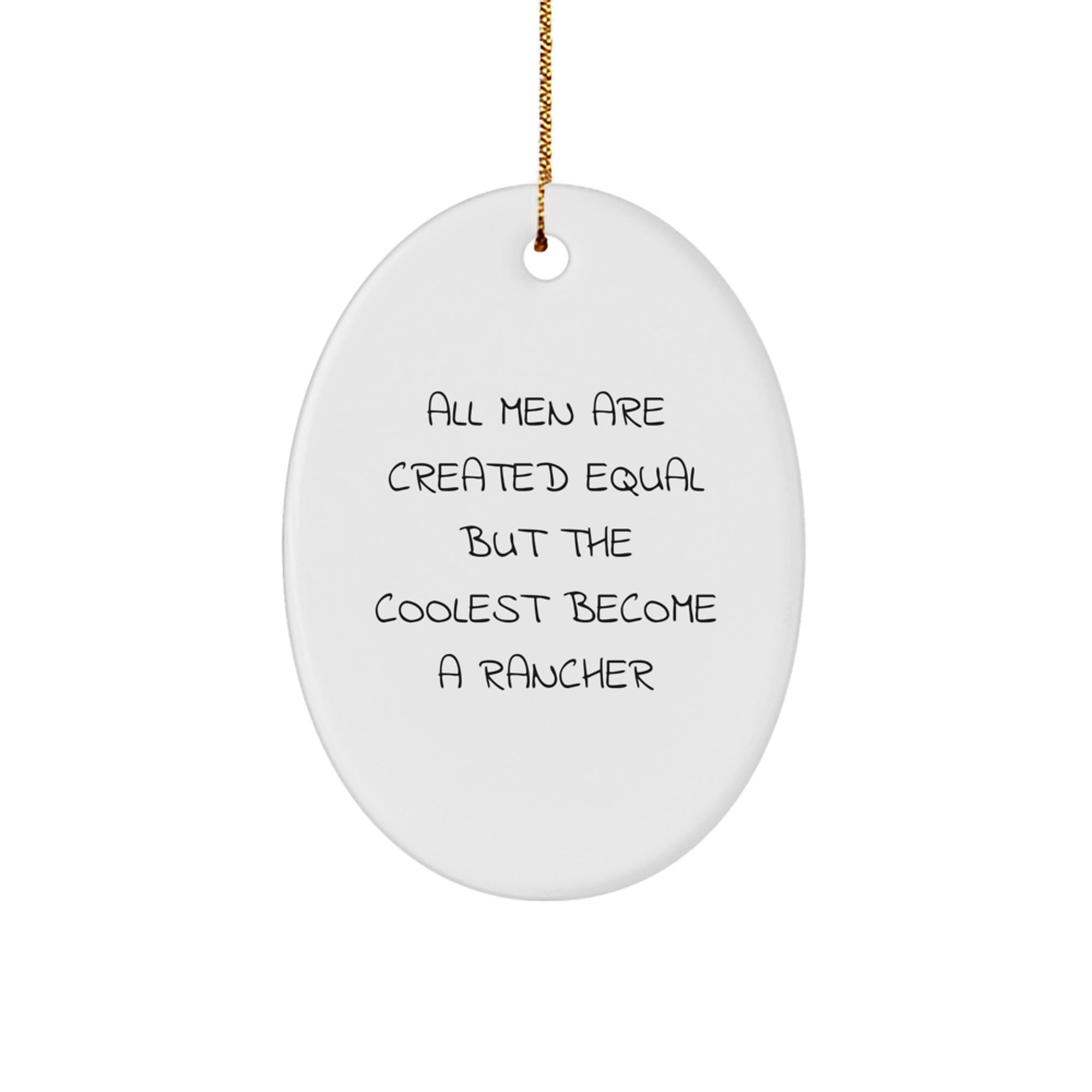 Unique Oval Ornament Gift for Rancher Fans, Funny Quote, Christmas Decorations, Oval Ornament Gifts from Men to Rancher Friends - Image 1