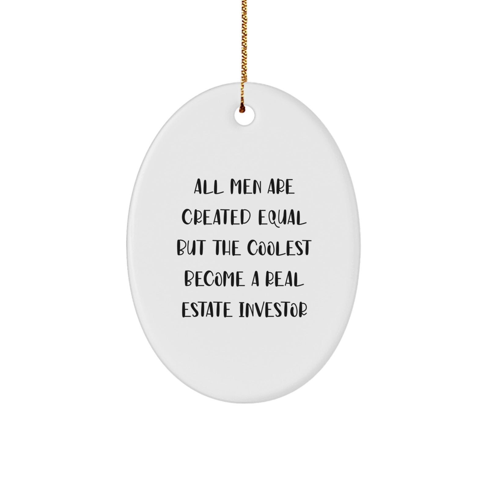 Funny Real Estate Investor Gifts from Men - 'All Men Are Created Equal But The Coolest Become A Real Estate Investor' Oval Ornament for Christmas - Image 1
