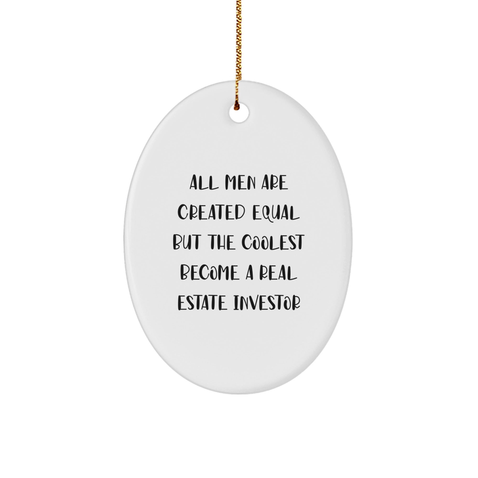 Funny Real Estate Investor Gifts from Men - 'All Men Are Created Equal But The Coolest Become A Real Estate Investor' Oval Ornament for Christmas - Image 1