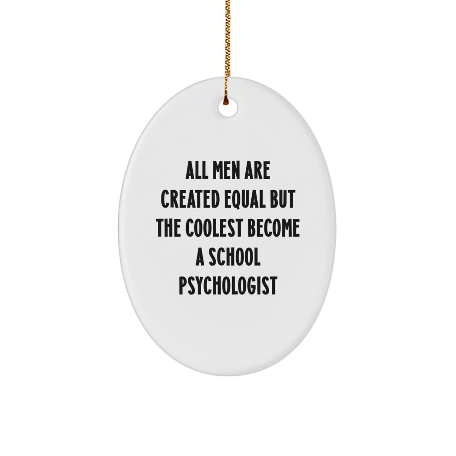 Funny School Psychologist Gifts for Men Oval Christmas Ornaments from a Proud Friend or Family Member - Image 1