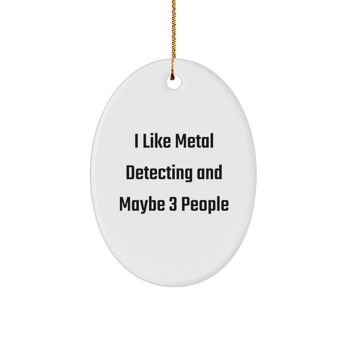 Funny Metal Detecting Oval Ornament - Gifts for Metal Detecting Friends from Men, Unique Christmas Decorative Oval Shaped Oval Ornament - Image 1