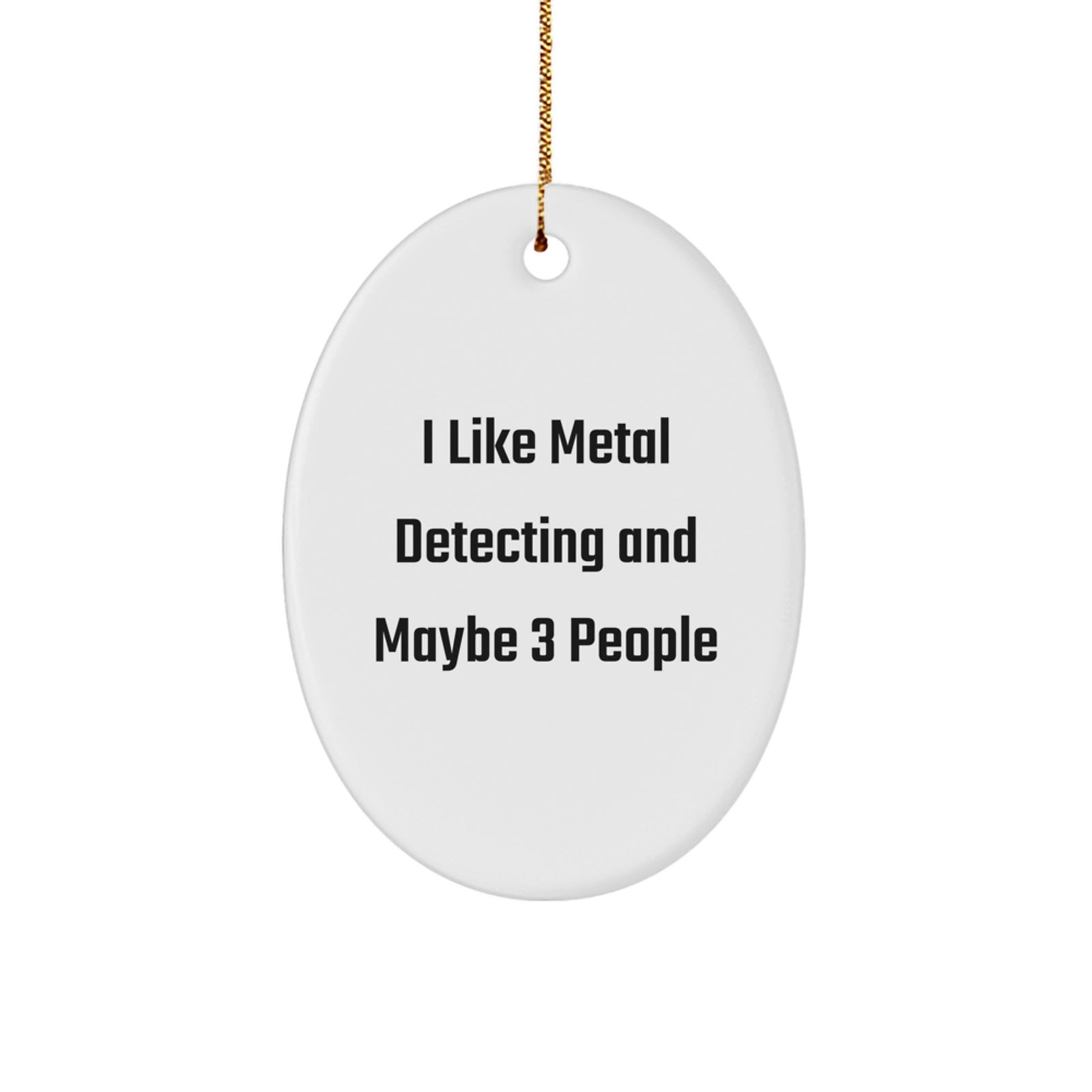 Funny Metal Detecting Oval Ornament - Gifts for Metal Detecting Friends from Men, Unique Christmas Decorative Oval Shaped Oval Ornament - Image 1