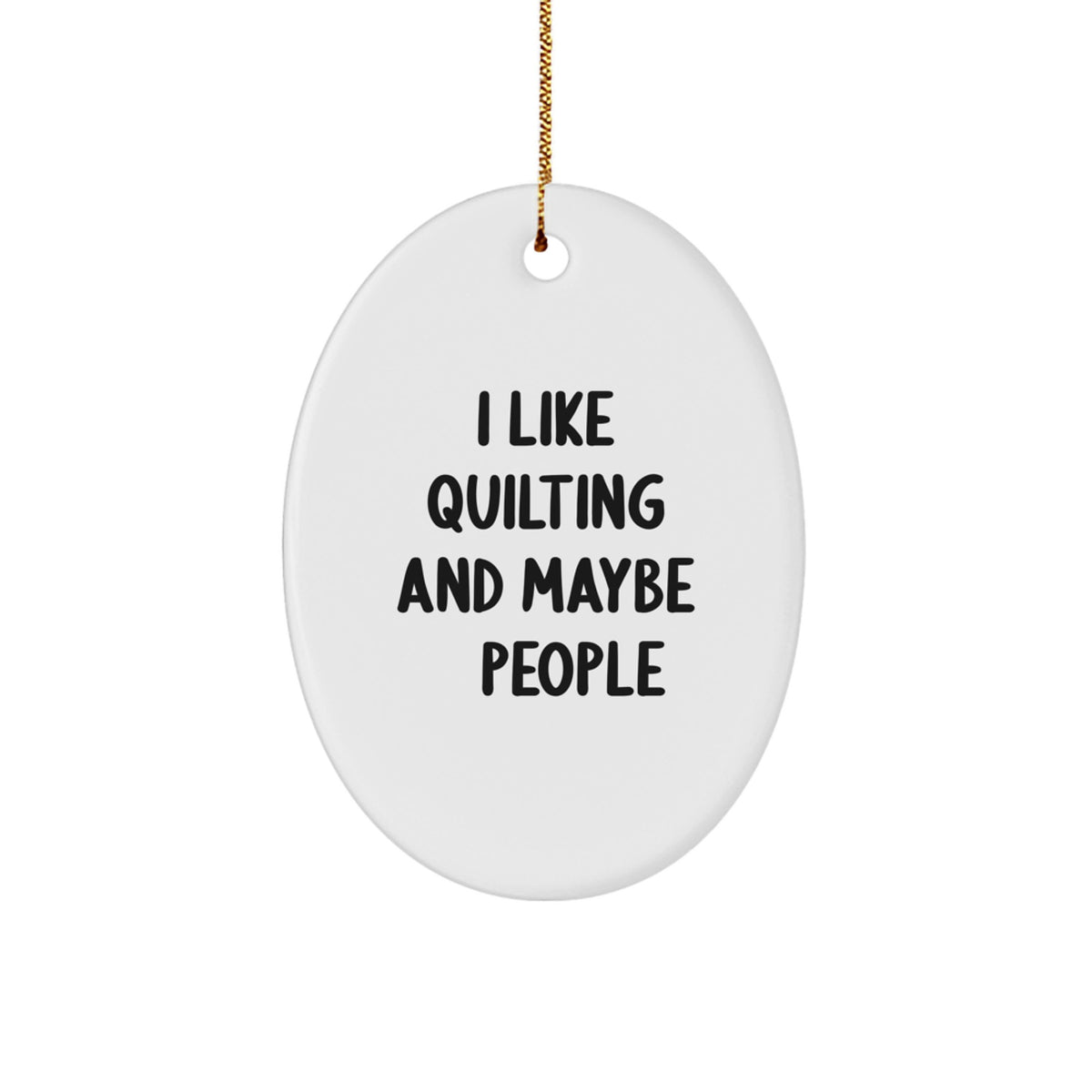 Witty Christmas Ornament Gift for Friends I Like Quilting And Maybe 3 - Image 1