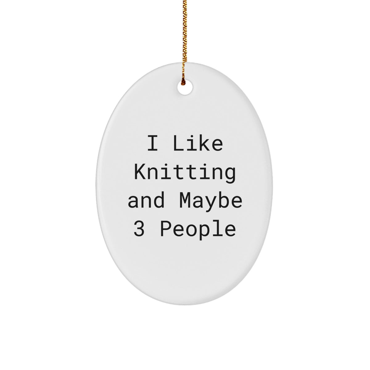 Funny Knitting Oval Ornament Gifts from Friends or Family for Men and Women Knitting Enthusiasts - I Like Knitting And Maybe 3 People Christmas Unique Decorations - Image 1