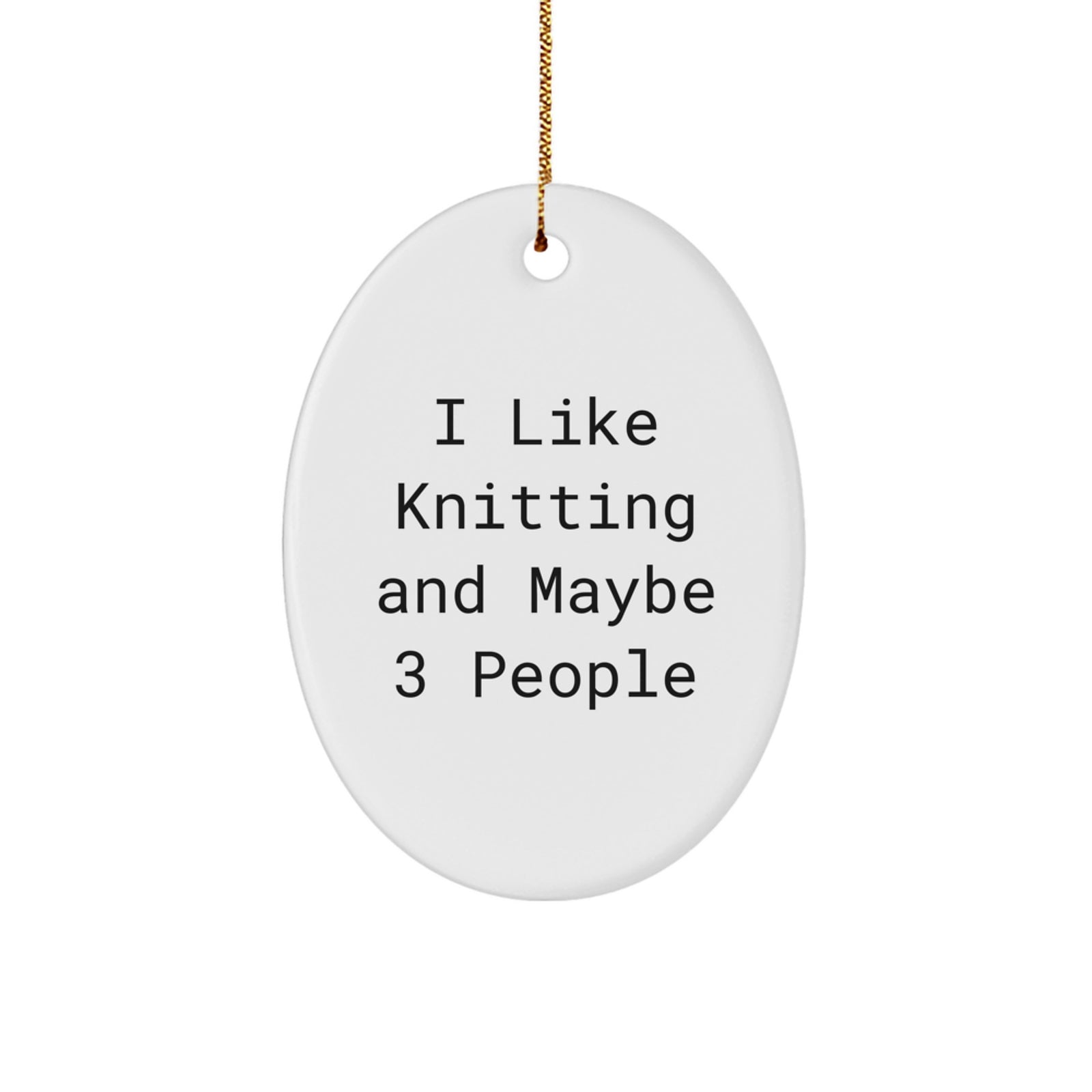 Funny Knitting Oval Ornament Gifts from Friends or Family for Men and Women Knitting Enthusiasts - I Like Knitting And Maybe 3 People Christmas Unique Decorations - Image 1
