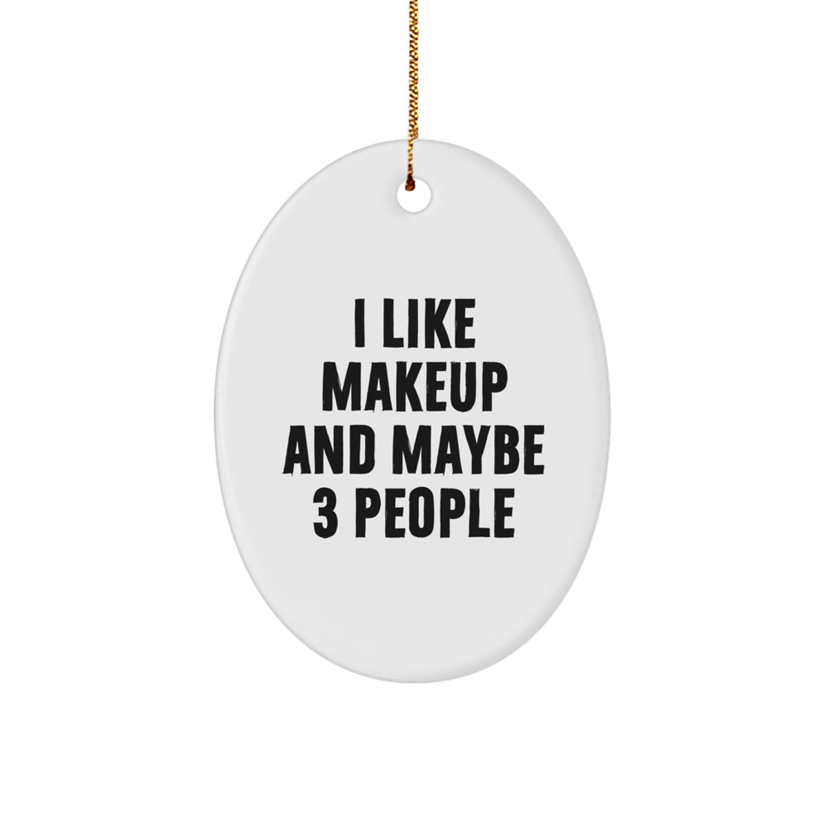 Funny Makeup Oval Ornament Gifts from Friends for Makeup Lovers this Christmas Unique - Image 1