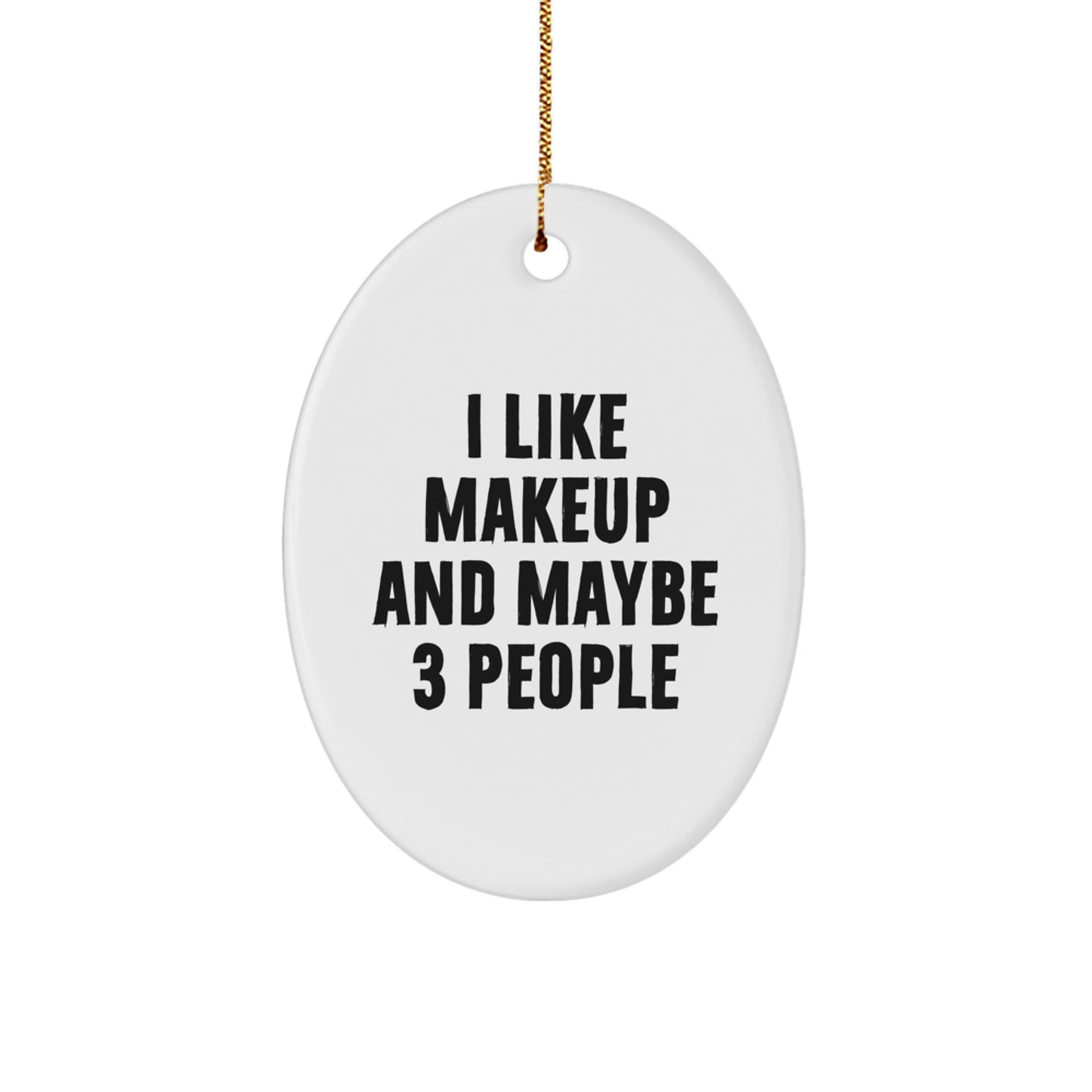Funny Makeup Oval Ornament Gifts from Friends for Makeup Lovers this Christmas Unique - Image 1