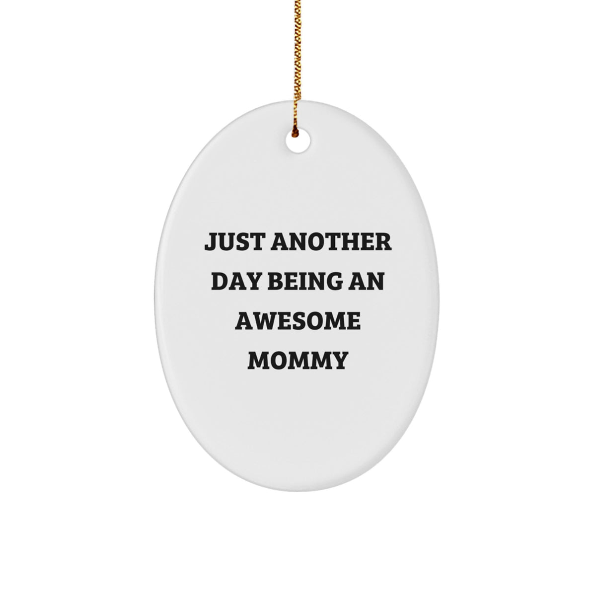 Funny Mommy Gifts for Mommy, Oval Ornament, Just Another Day Being An Awesome Mommy Christmas Unique Gifts from Friends and Family to Mom - Image 1