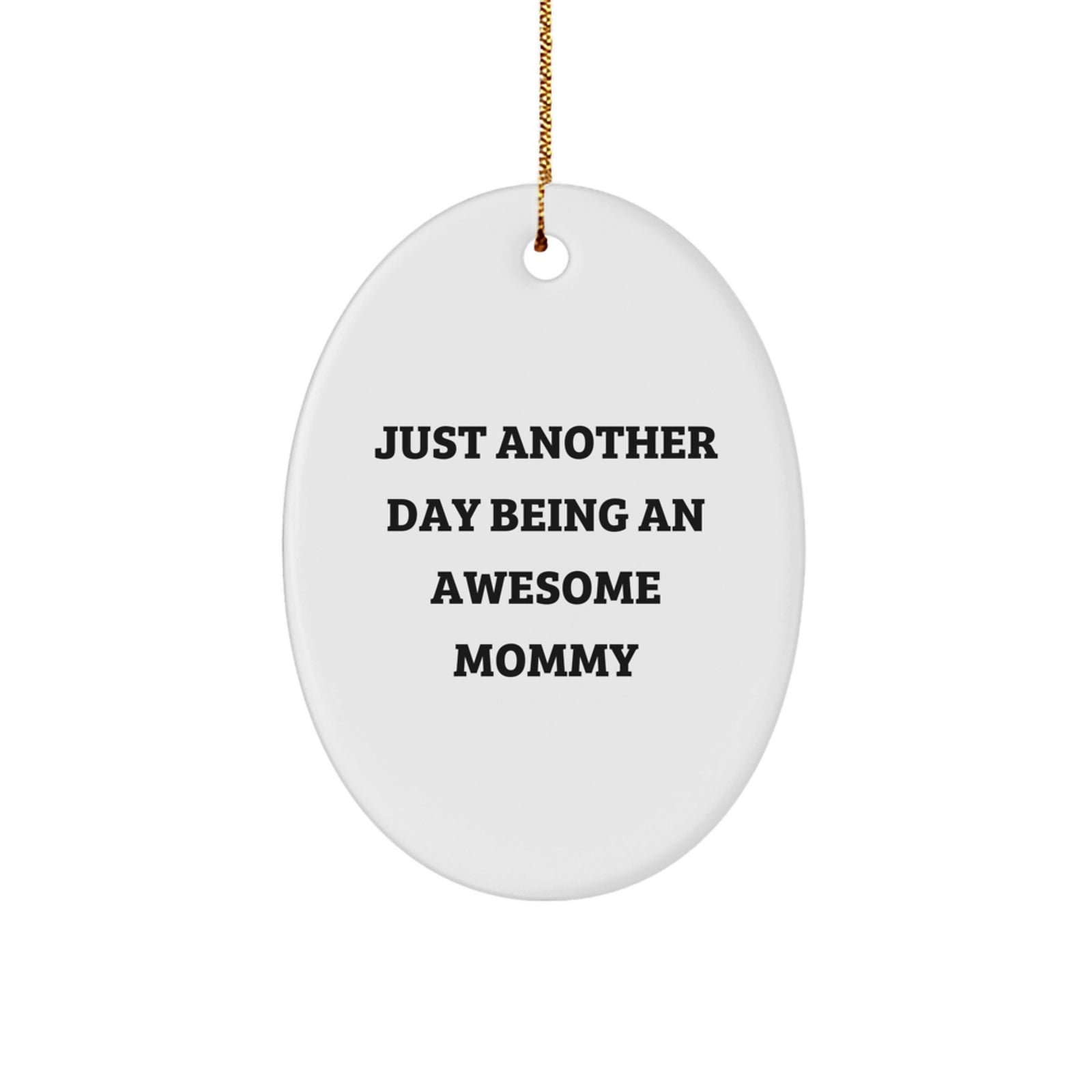 Funny Mommy Gifts for Mommy, Oval Ornament, Just Another Day Being An Awesome Mommy Christmas Unique Gifts from Friends and Family to Mom - Image 1
