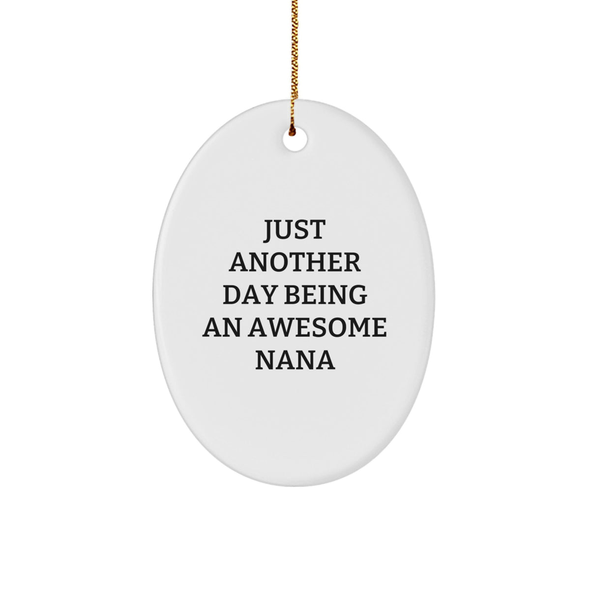 Funny Nana Gifts for Women - Oval Ornament 'Just Another Day Being An Awesome Nana' Unique Christmas Memorable Presents from Family Members - Image 1