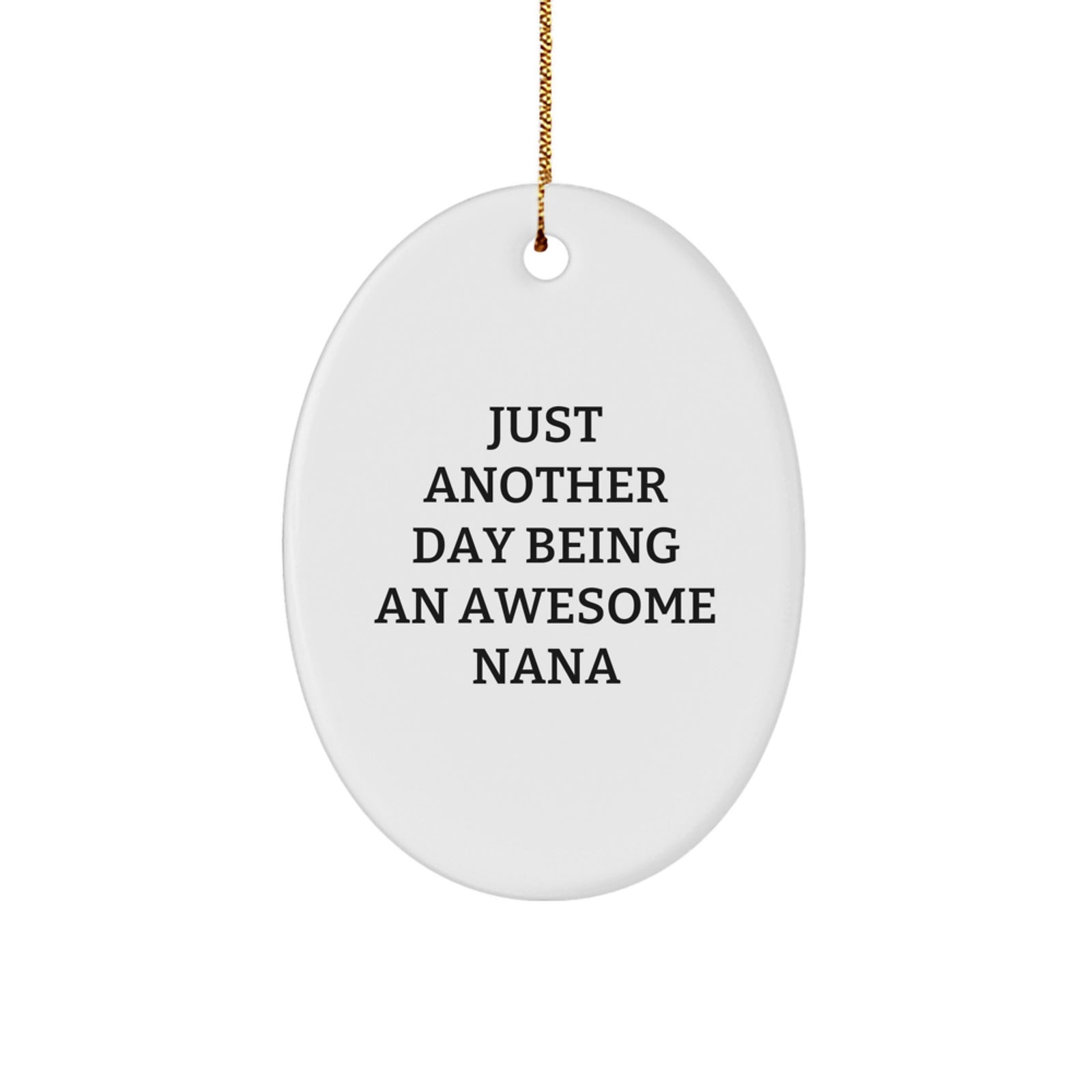 Funny Nana Gifts for Women - Oval Ornament 'Just Another Day Being An Awesome Nana' Unique Christmas Memorable Presents from Family Members - Image 1
