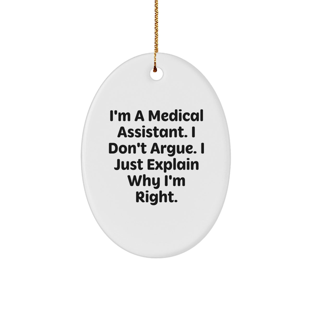 Medical Assistant Christmas Ornament Gift for Him - I'm Right Keepsake - Image 1