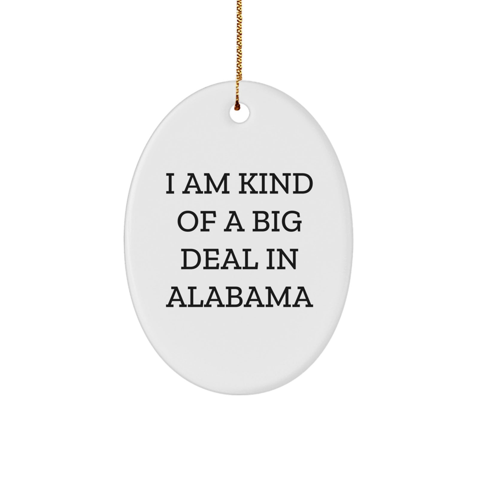 Funny Alabama Oval Ornament Gifts from Friends and Family, I Am Kind Of A Prime Selection In Alabama Christmas Unique - Image 1