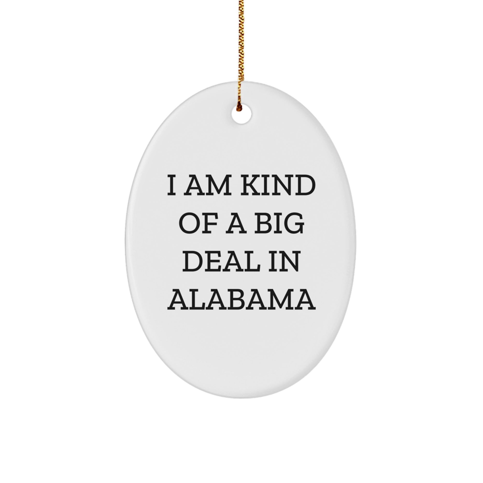 Funny Alabama Oval Ornament Gifts from Friends and Family, I Am Kind Of A Prime Selection In Alabama Christmas Unique - Image 1