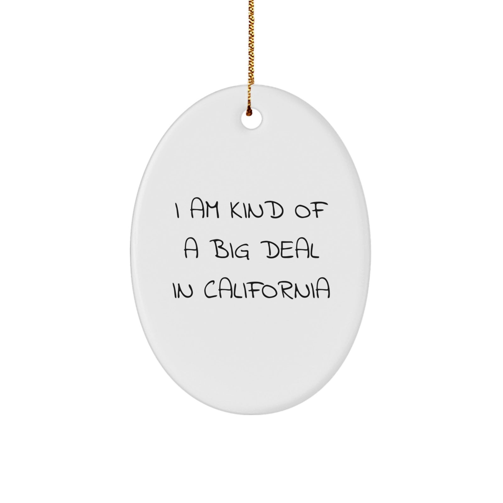 California Oval Ornament - Funny Quote for California Lovers, Gifts from Friends for California Residents, Perfect for Christmas - Image 1