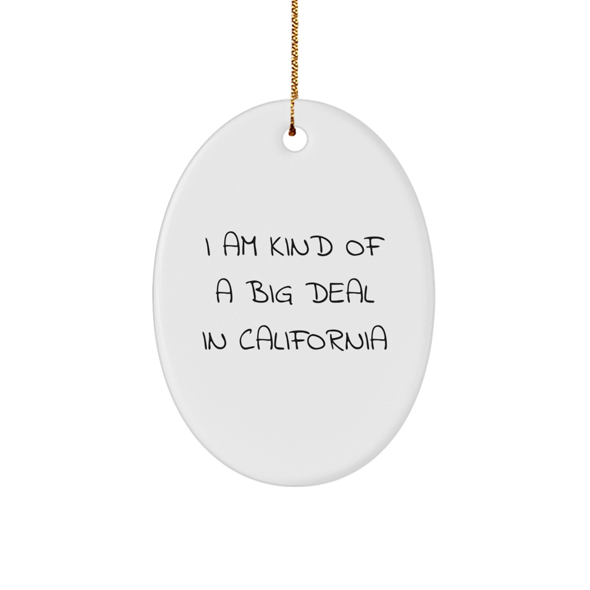 California Oval Ornament - Funny Quote for California Lovers, Gifts from Friends for California Residents, Perfect for Christmas - Image 1