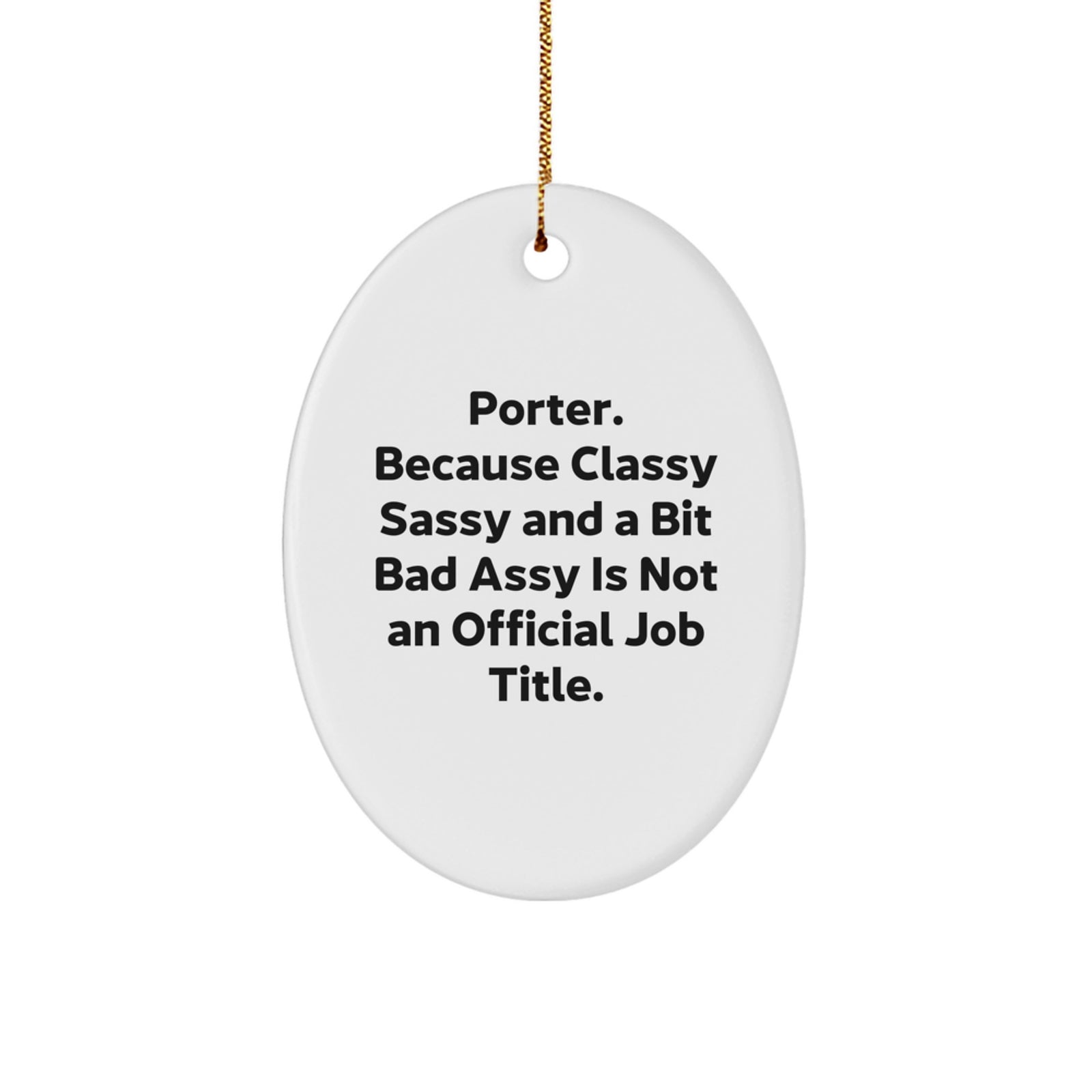 Funny Porter Oval Ornament Gifts for Him, Porter Christmas Decorations with Gold Cord, Oval Ornament with Humorous Quote, Unique Gifts from Men to Porter Friends - Image 1
