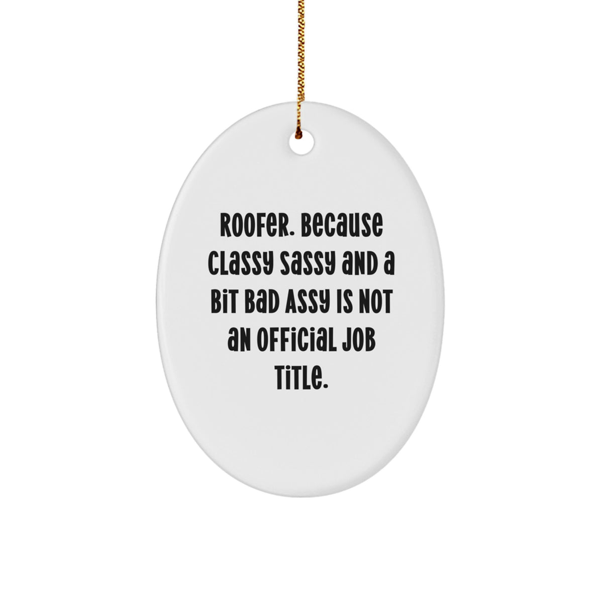 Funny Roofer Gifts for Men, Oval Ornament Christmas Unique Presents from Friends to Classy Sassy Fearlessy Roofers - Image 1