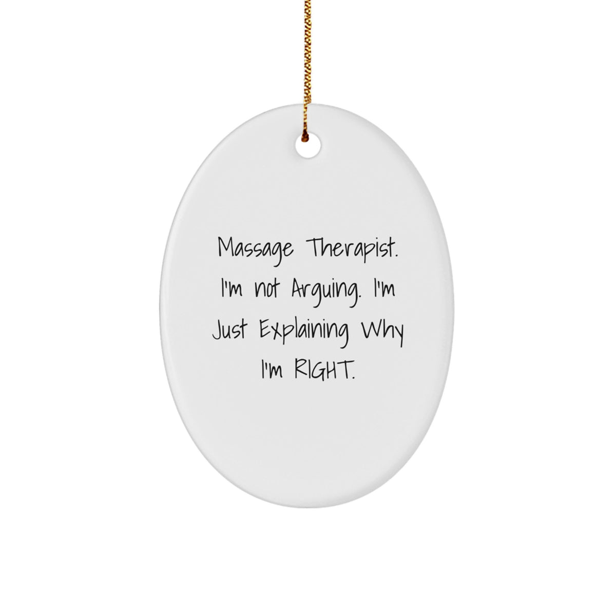 Family Massage Therapist Christmas Ornament Gift I'm Not Arguing - Image 1
