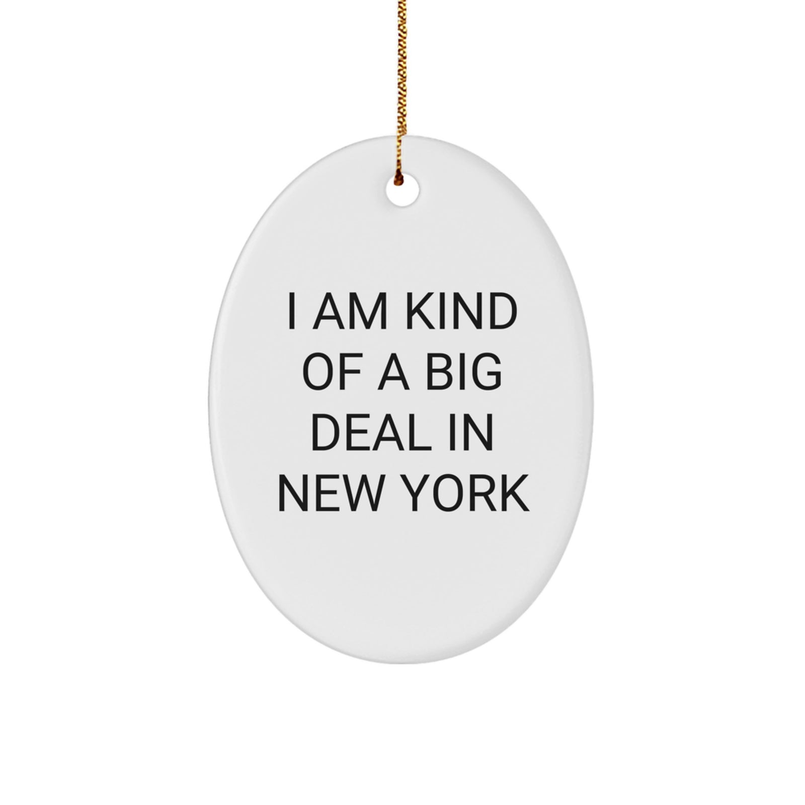 New York Oval Ornament I Am Kind Of A Prime Selection Funny Gift for Friends, Family, Coworkers from New York, Men, Women, Unique Christmas Unique Gifts - Image 1