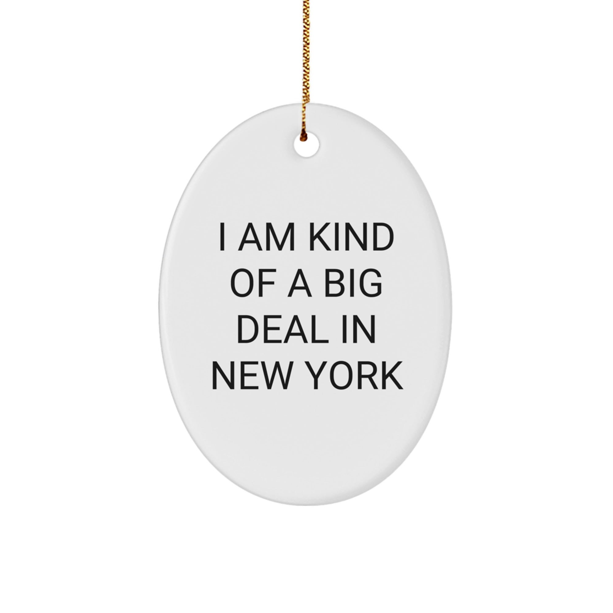 New York Oval Ornament I Am Kind Of A Prime Selection Funny Gift for Friends, Family, Coworkers from New York, Men, Women, Unique Christmas Unique Gifts - Image 1
