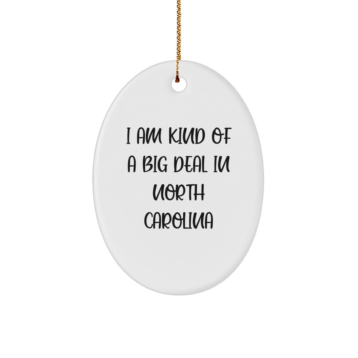 Funny North Carolina Oval Ornaments Gifts from Friends and Family, I Am Kind Of A Prime Selection In North Carolina Christmas Unique Gifts - Image 1