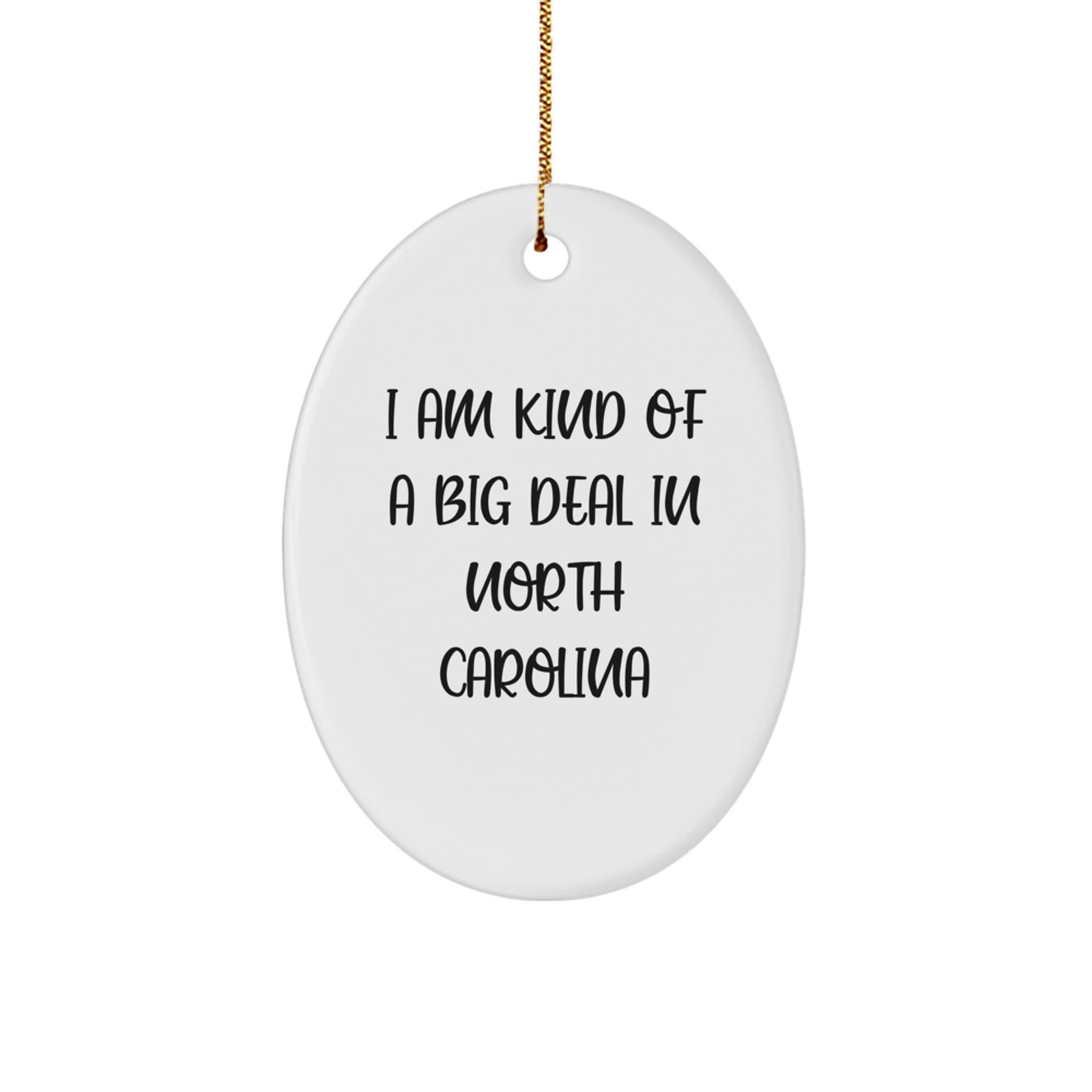 Funny North Carolina Oval Ornaments Gifts from Friends and Family, I Am Kind Of A Prime Selection In North Carolina Christmas Unique Gifts - Image 1