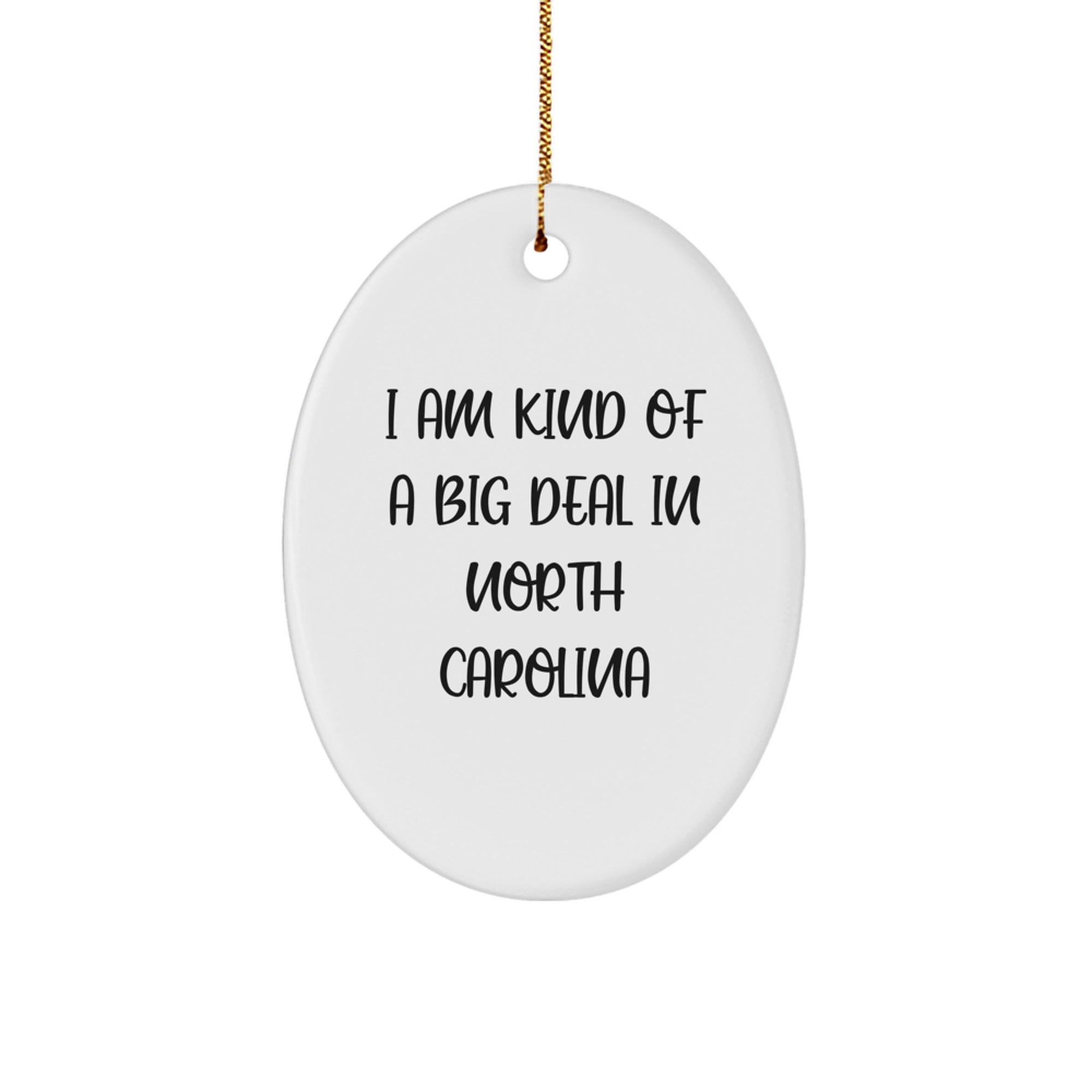 Funny North Carolina Oval Ornaments Gifts from Friends and Family, I Am Kind Of A Prime Selection In North Carolina Christmas Unique Gifts - Image 1