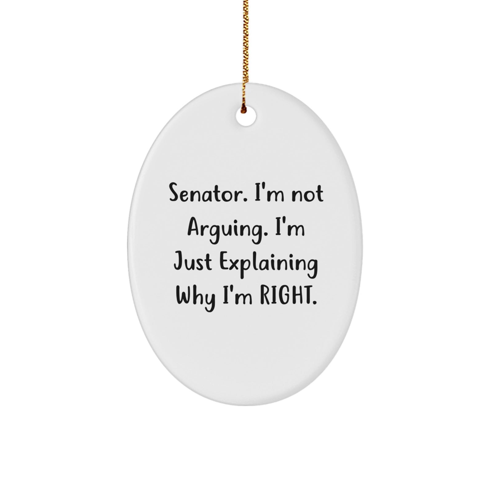 Funny Senator Gifts from Men for Men - Oval Ornament with Senator Quote - Christmas Unique Gift - Image 1