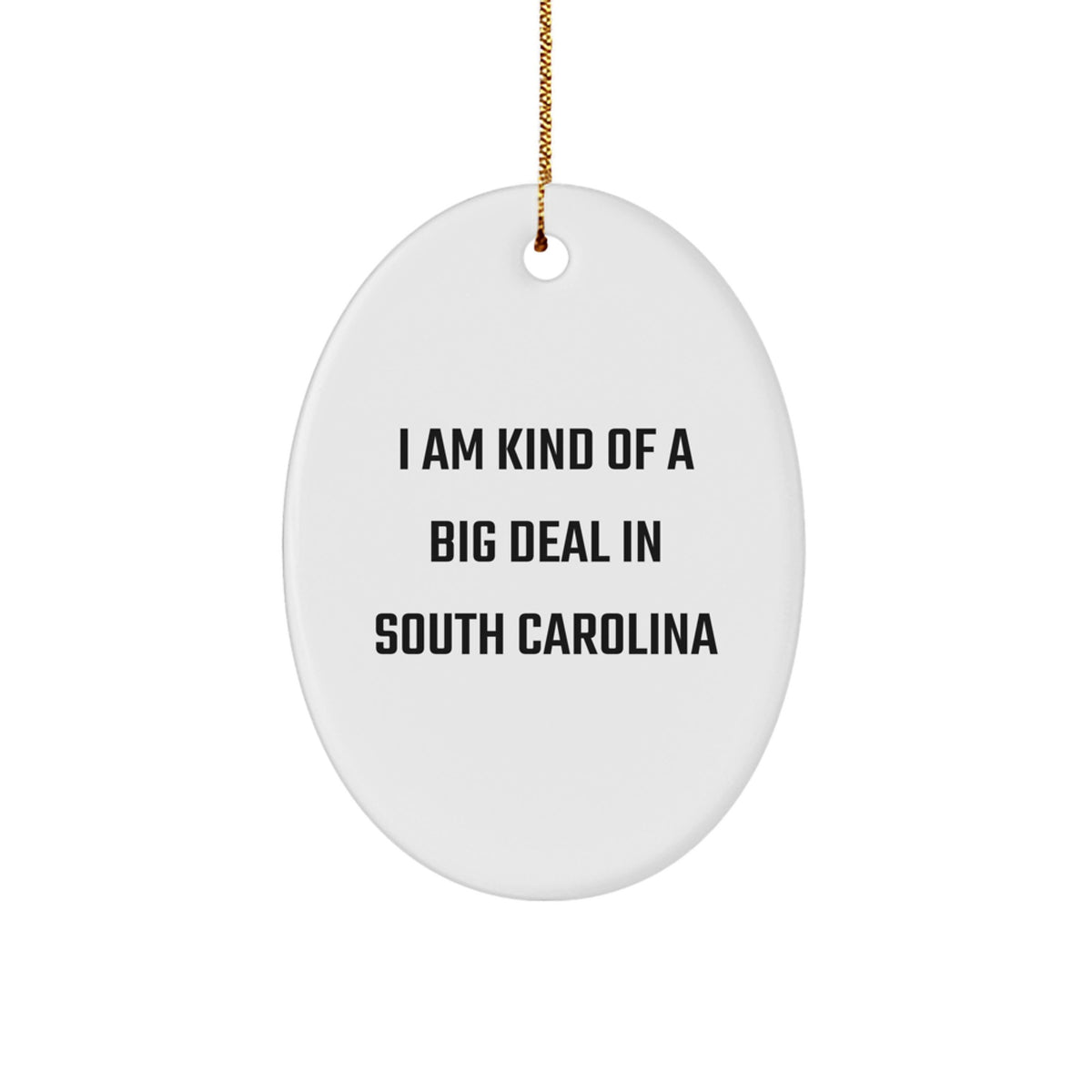Funny South Carolina Gifts - I Am Kind Of A Prime Selection Gifts from Friends to Men in South Carolina, Oval Ornament Christmas Decorations - Image 1