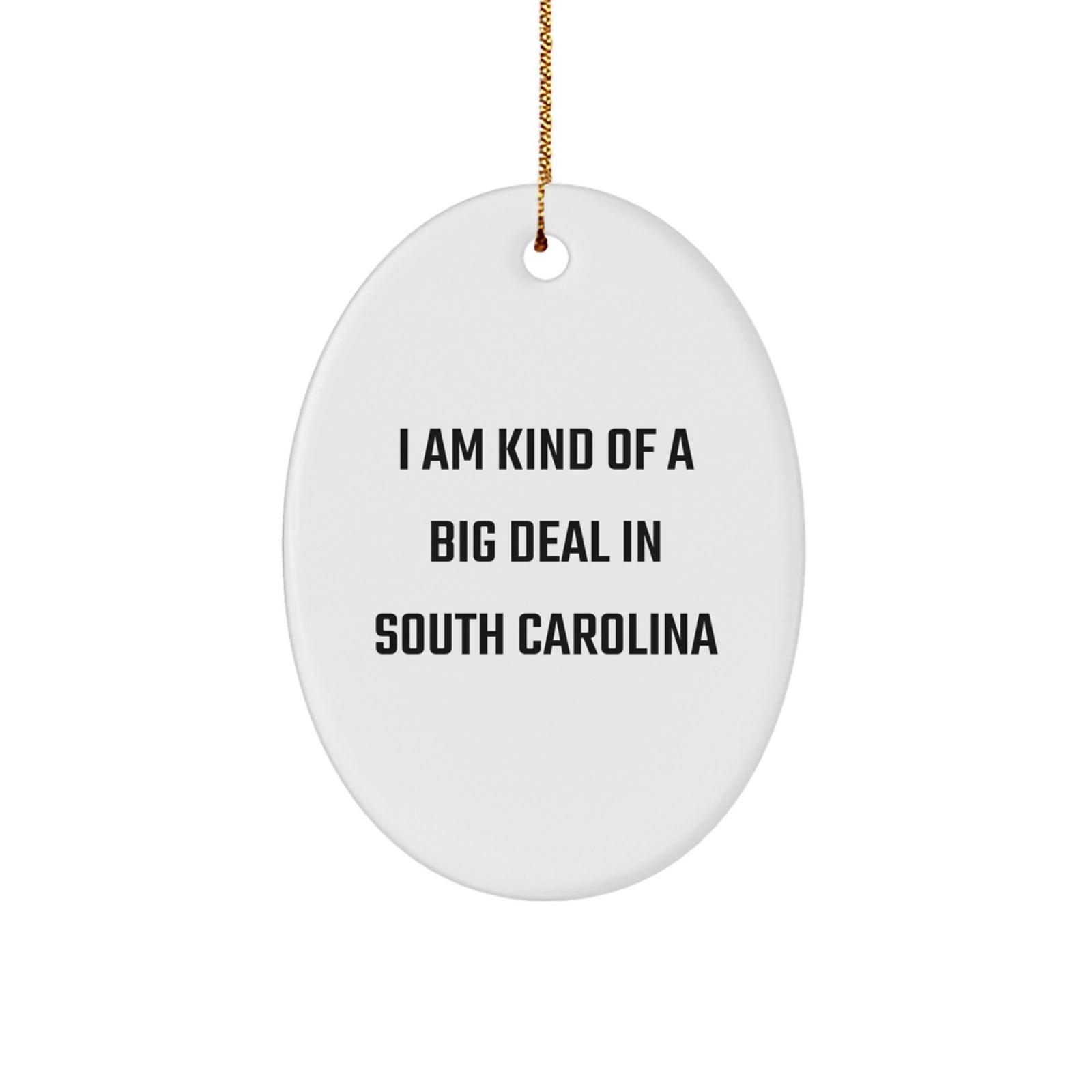 Funny South Carolina Gifts - I Am Kind Of A Prime Selection Gifts from Friends to Men in South Carolina, Oval Ornament Christmas Decorations - Image 1