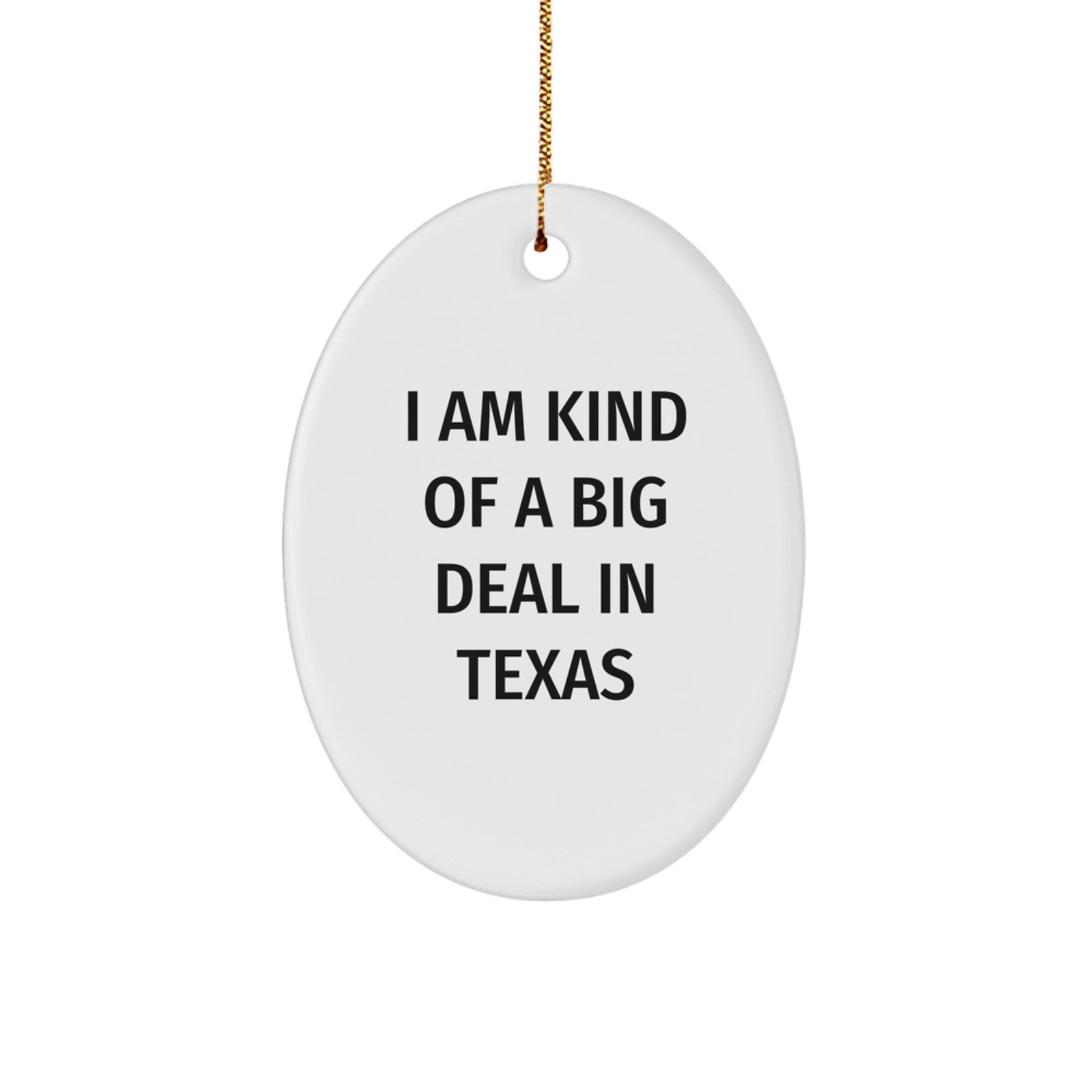 Texas Gifts from Friends, Christmas Oval Ornament I Am Kind of a Prime Selection, Funny Quote Gift for Men or Women - Image 1