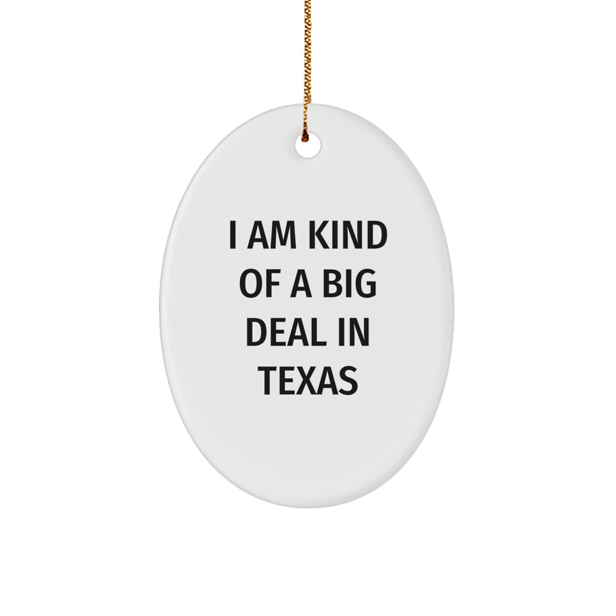 Texas Gifts from Friends, Christmas Oval Ornament I Am Kind of a Prime Selection, Funny Quote Gift for Men or Women - Image 1