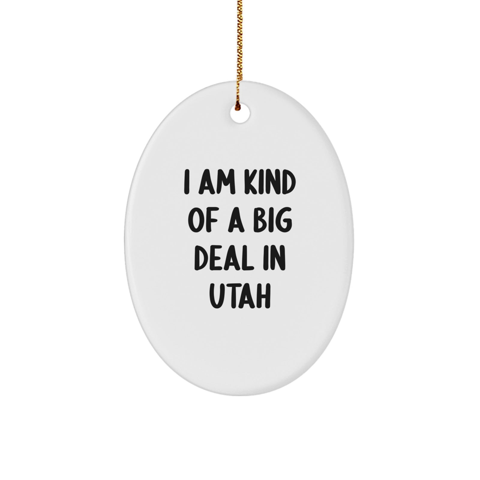 Utah Oval Ornament Gifts from Friends and Family - 'I Am Kind Of A Prime Selection In Utah' - Unique Christmas Decorations for Men and Women - Image 1