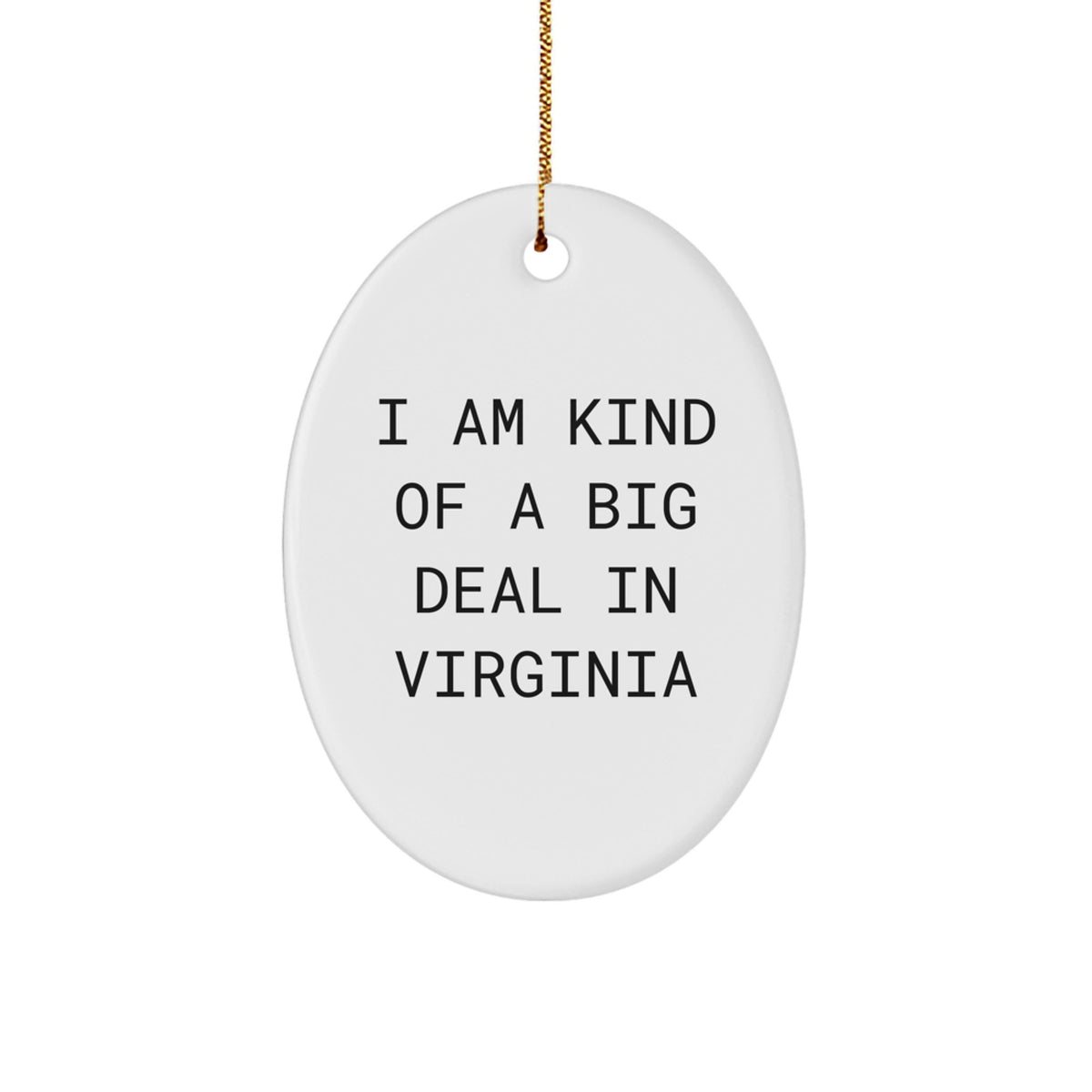Virginia Oval Ornament, Funny Quote - Gifts from Friends for Men in Virginia - I Am Kind Of A Prime Selection In Virginia Christmas Decorations - Image 1