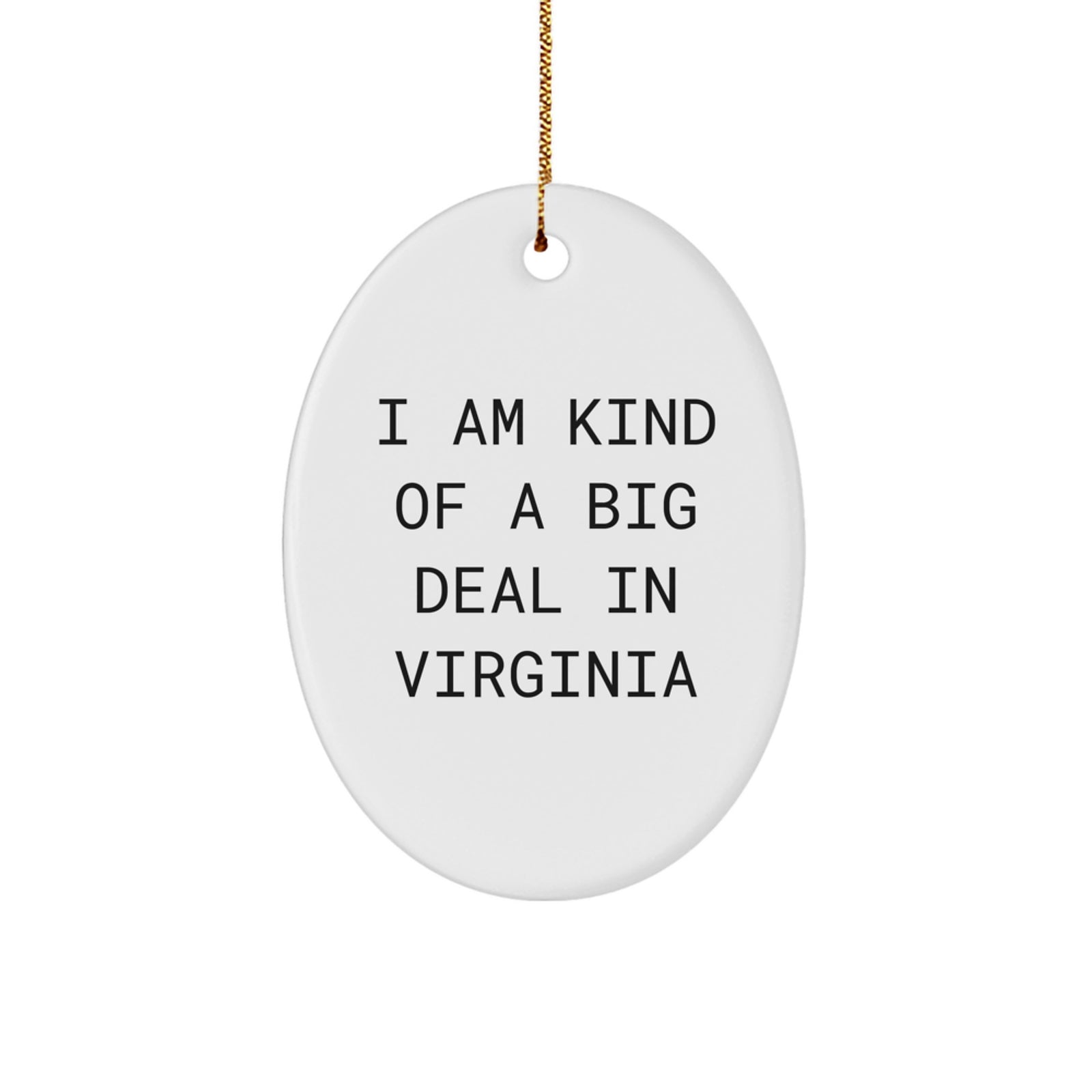Virginia Oval Ornament, Funny Quote - Gifts from Friends for Men in Virginia - I Am Kind Of A Prime Selection In Virginia Christmas Decorations - Image 1