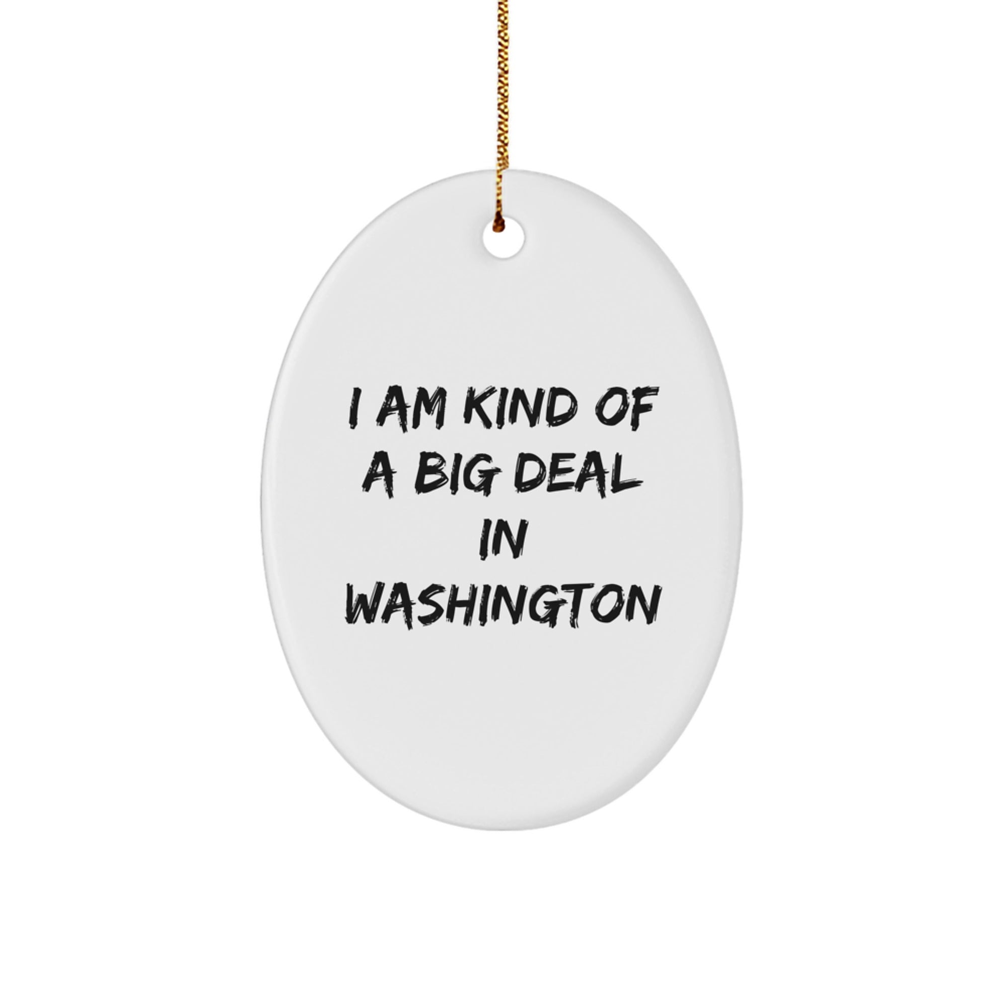 Washington Oval Ornament Funny Quote Gifts from Friends to Family for Christmas - Image 1