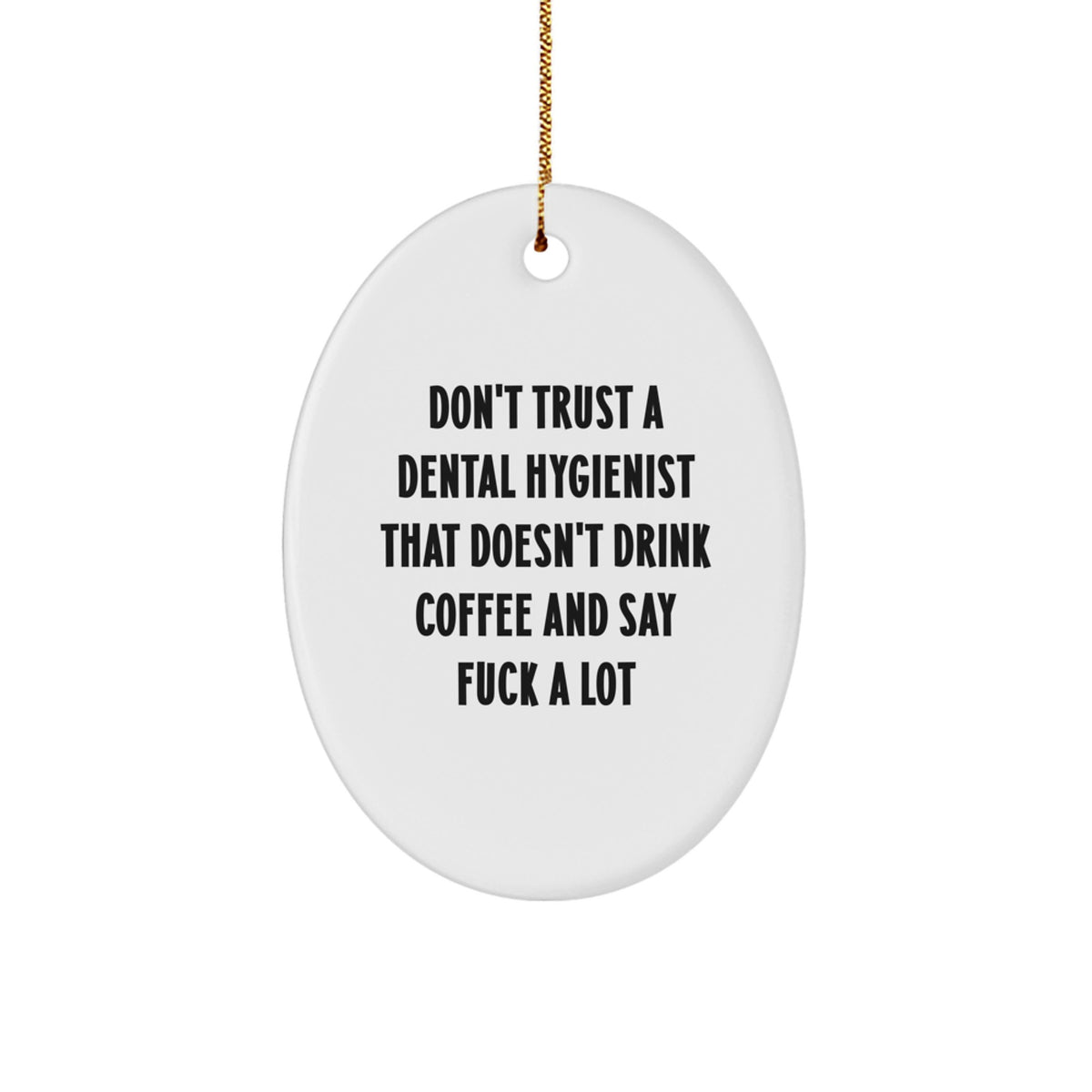 Funny Dental Hygienist Gifts for Men, Oval Ornament with Coffee Lovers Sarcasm Quote, Perfect Christmas Unique Gifts from Friends and Family - Image 1
